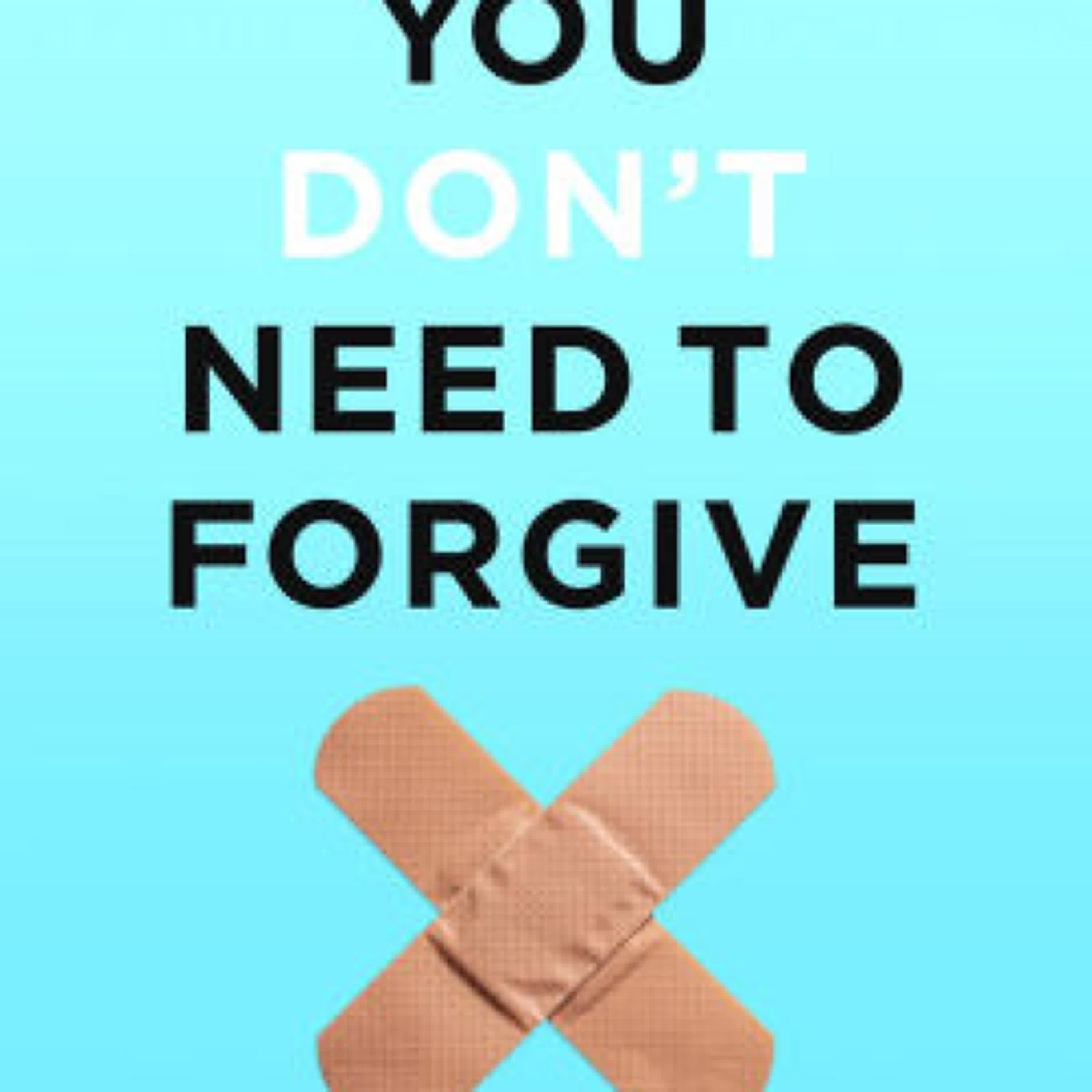 You Don't Need to Forgive: Trauma Recovery on Your Own Terms by Amanda Ann Gregory LCPC on Ipad