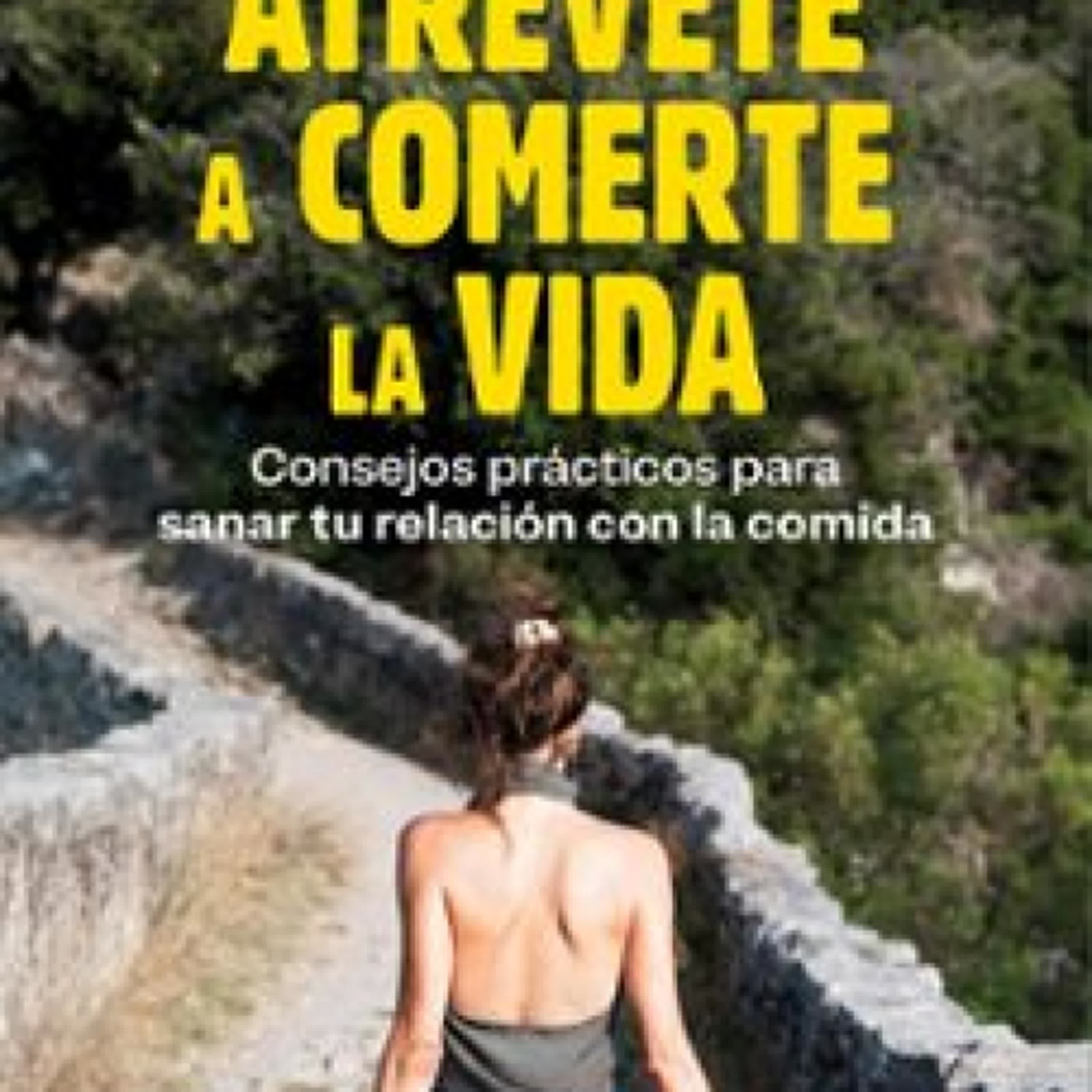 Descargar ebook ATRÉVETE A COMERTE LA VIDA | Descarga Libros Gratis (PDF - EPUB)