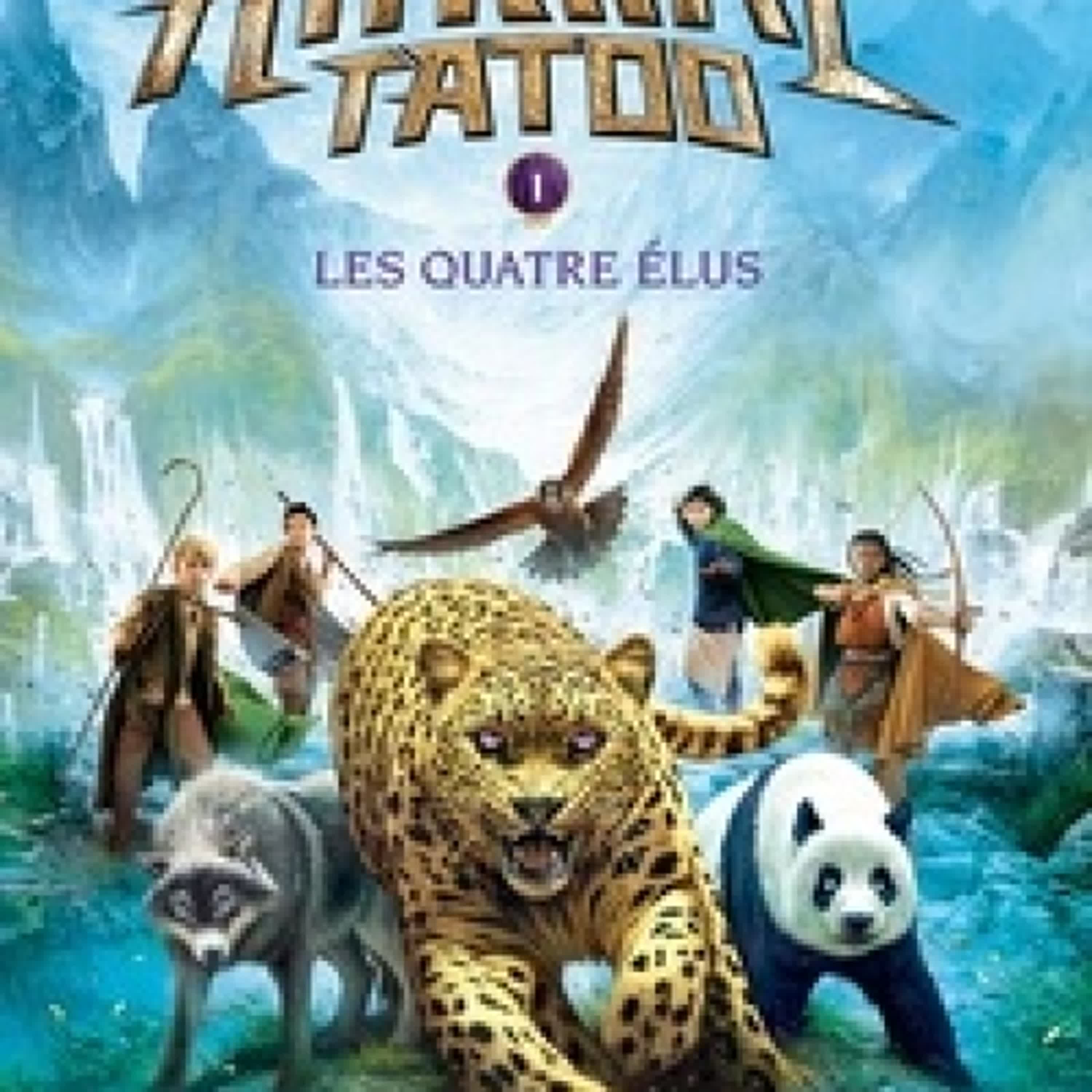 Télécharger Pdf Animal Tatoo, Tome 1, Les quatre élus