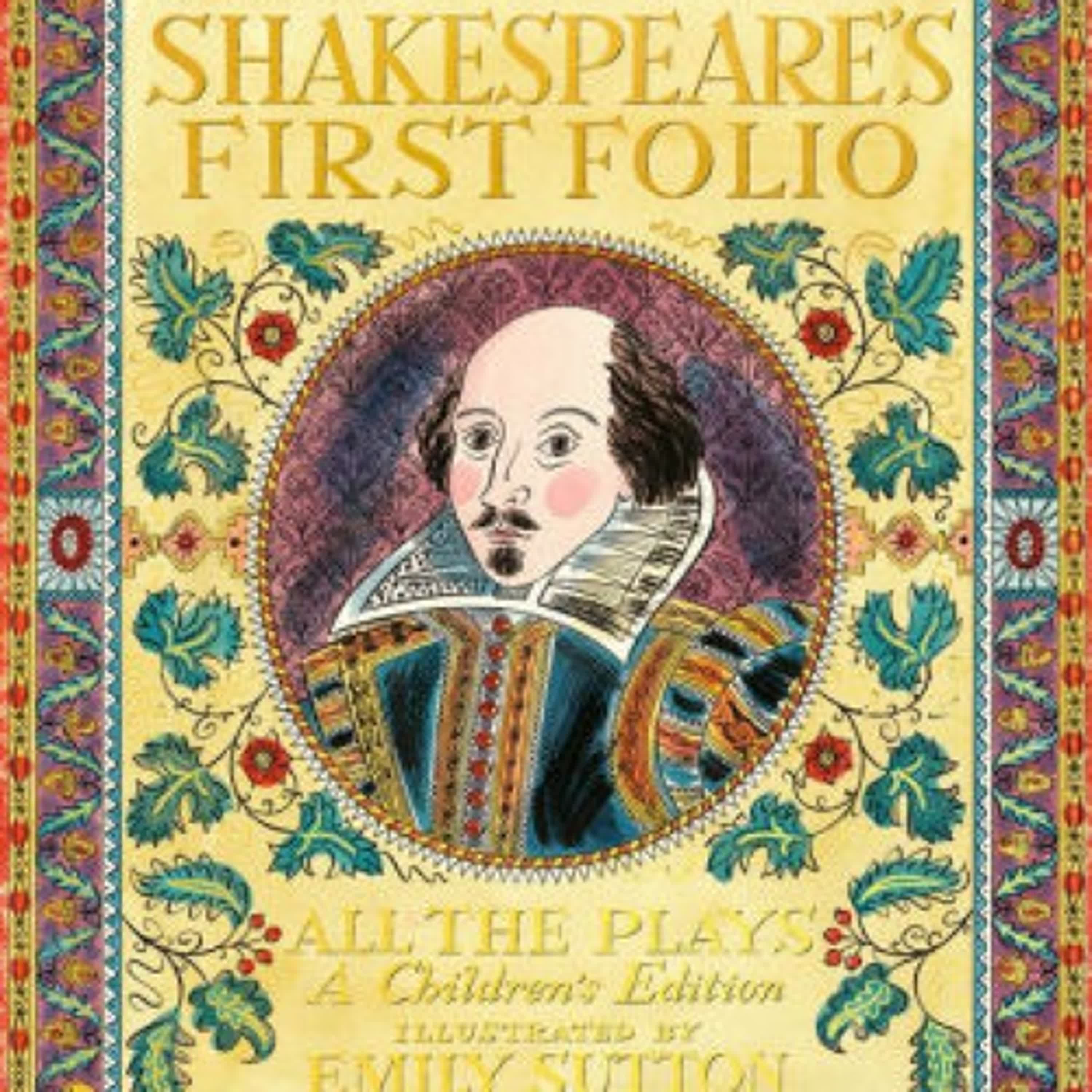 Shakespeare's First Folio: All The Plays: A Children's Edition Special Limited Edition by William Shakespeare, The Shakespeare Birthplace Trust, Emily Sutton, Anjna Chouhan on Audiobook New