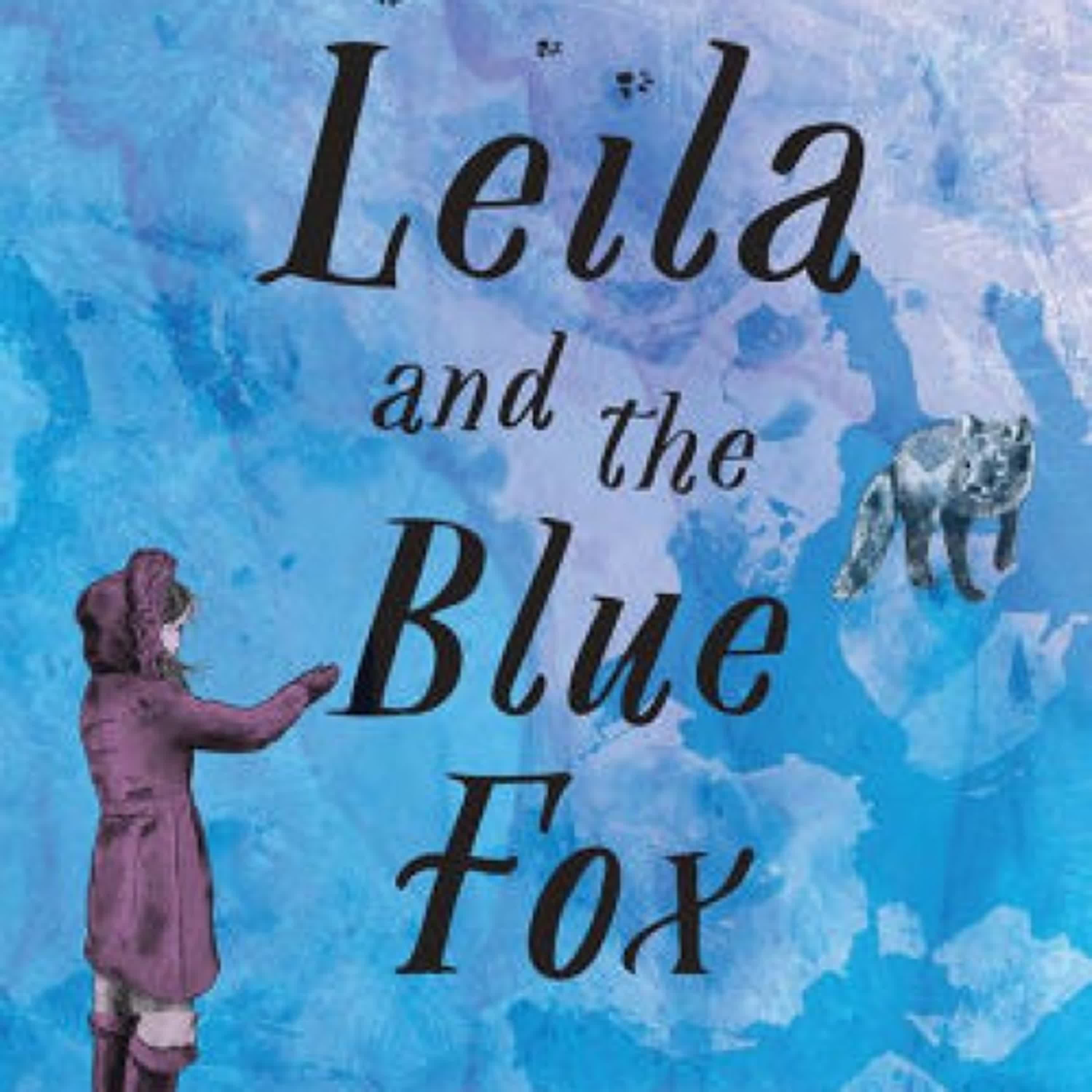 Online Read Ebook Leila and the Blue Fox by Kiran Millwood Hargrave, Tom de Freston