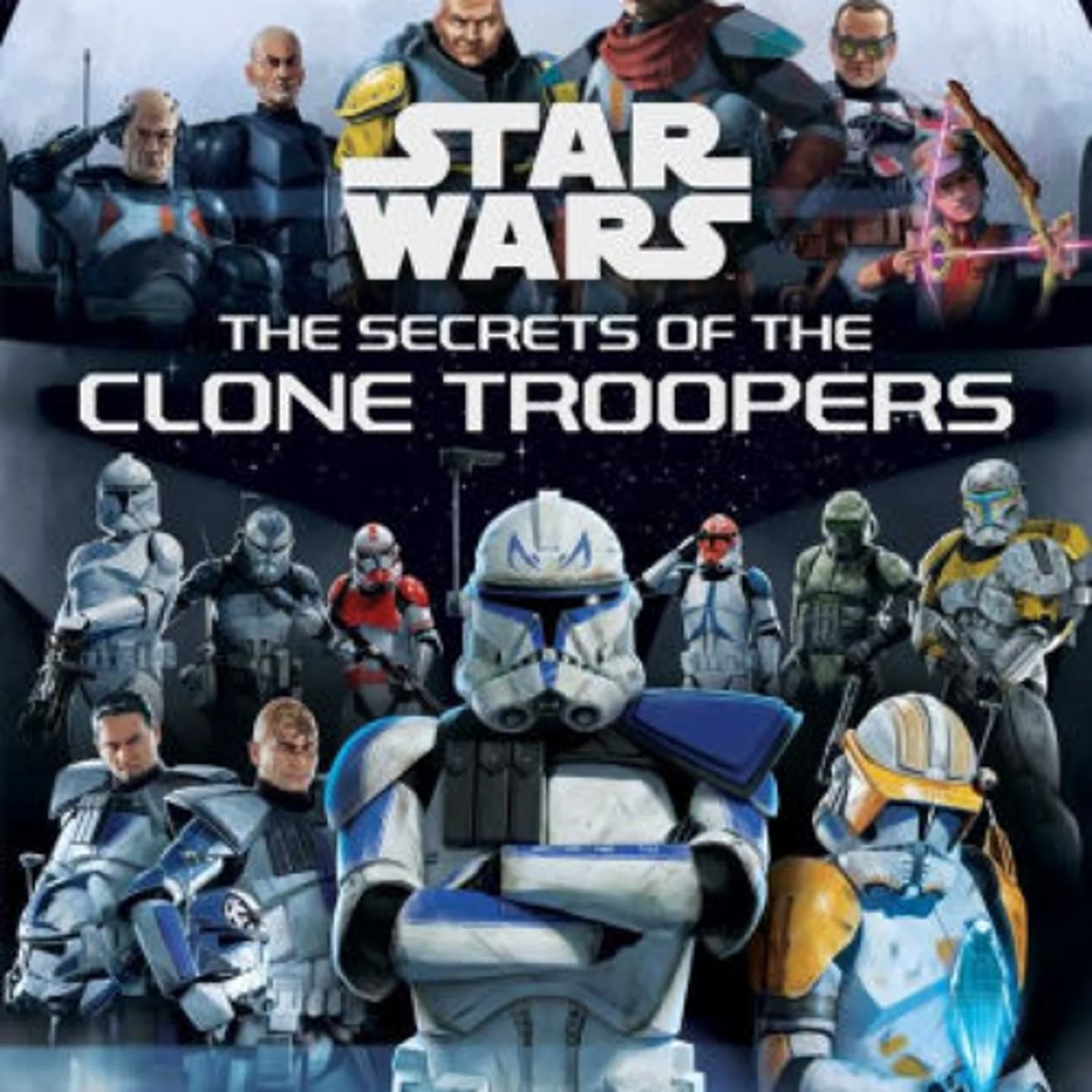 DOWNLOADS Star Wars: The Secrets of the Clone Troopers by Marc Sumerak, Alberto Buscicchio