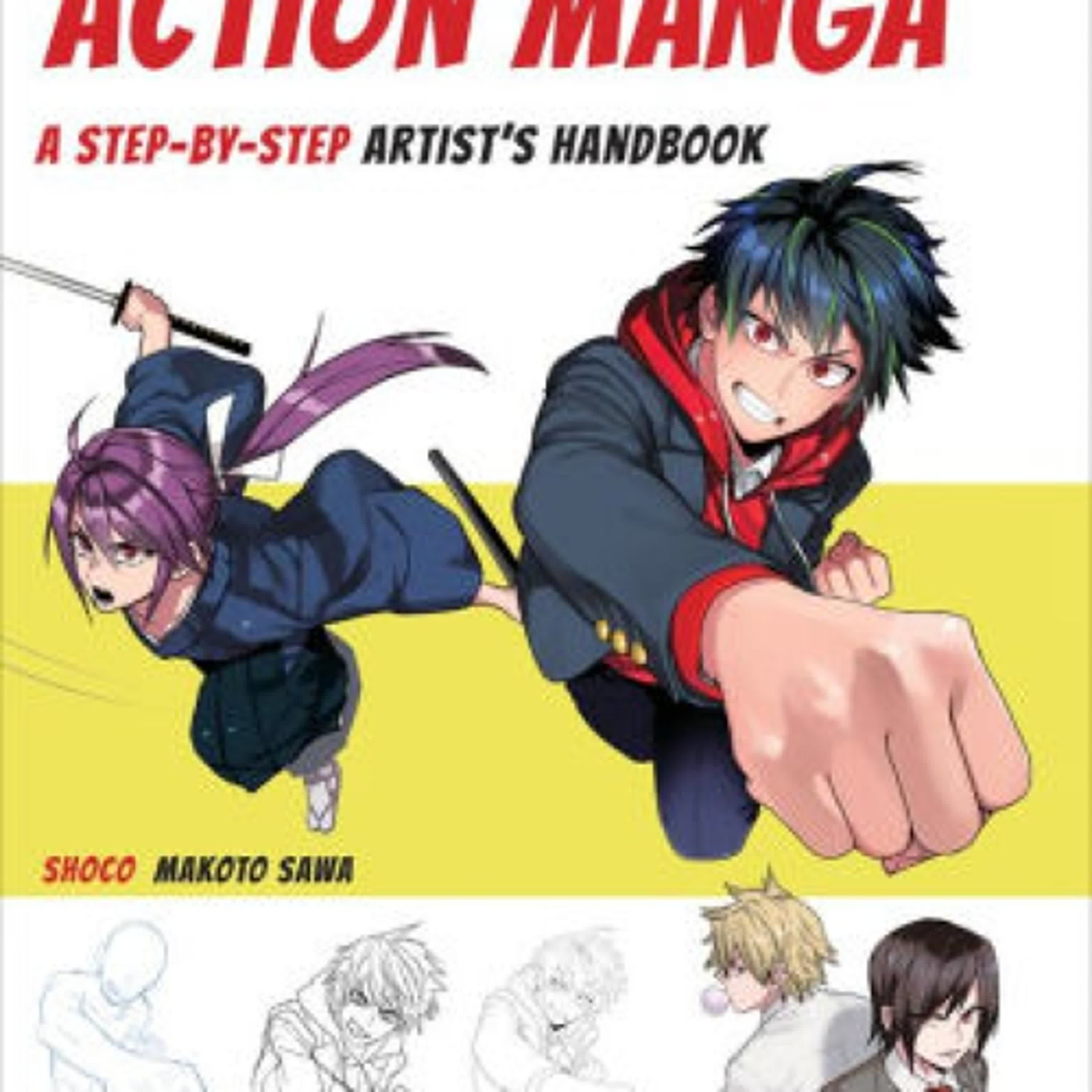 Download PDF The Complete Guide to Drawing Action Manga: A Step-by-Step Artist's Handbook by shoco, Makoto Sawa