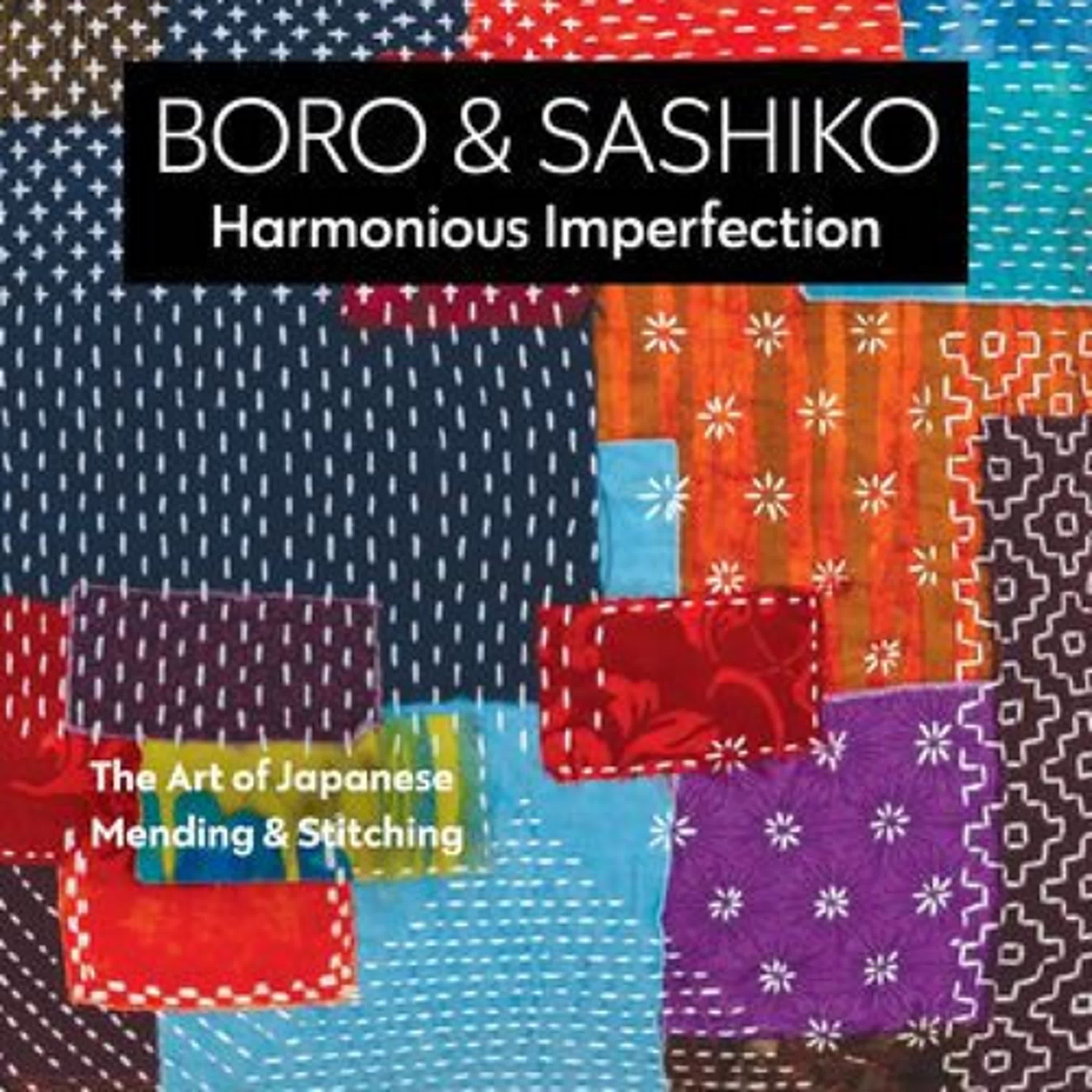 Download Pdf Boro & Sashiko, Harmonious Imperfection: The Art of Japanese Mending & Stitching by Shannon Mullett-Bowlsby, Jason Mullett-Bowlsby