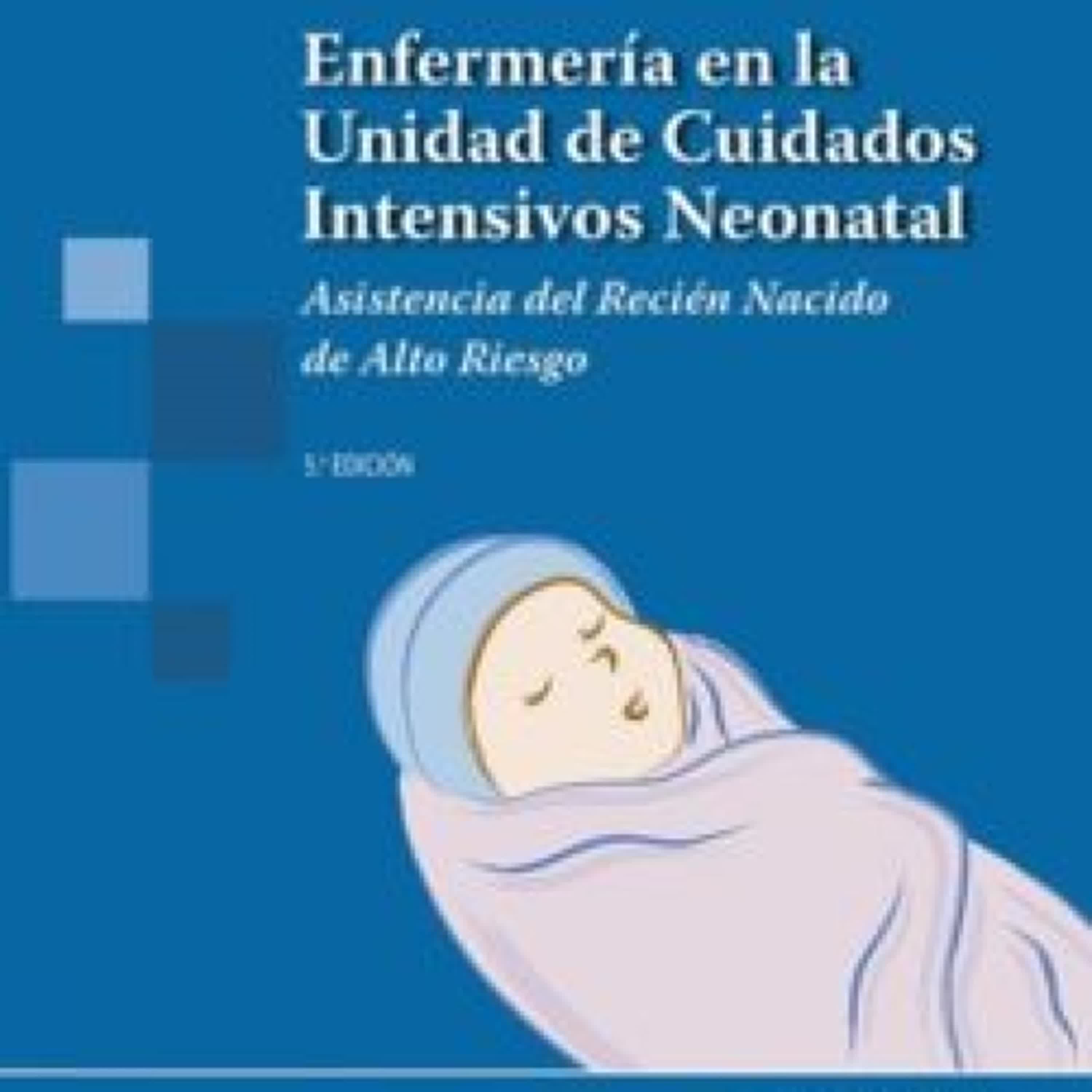 Descargar [PDF] {EPUB} ENFERMERÍA EN LA UNIDAD DE CUIDADOS INTENSIVOS NEONATAL (5ª ED.)