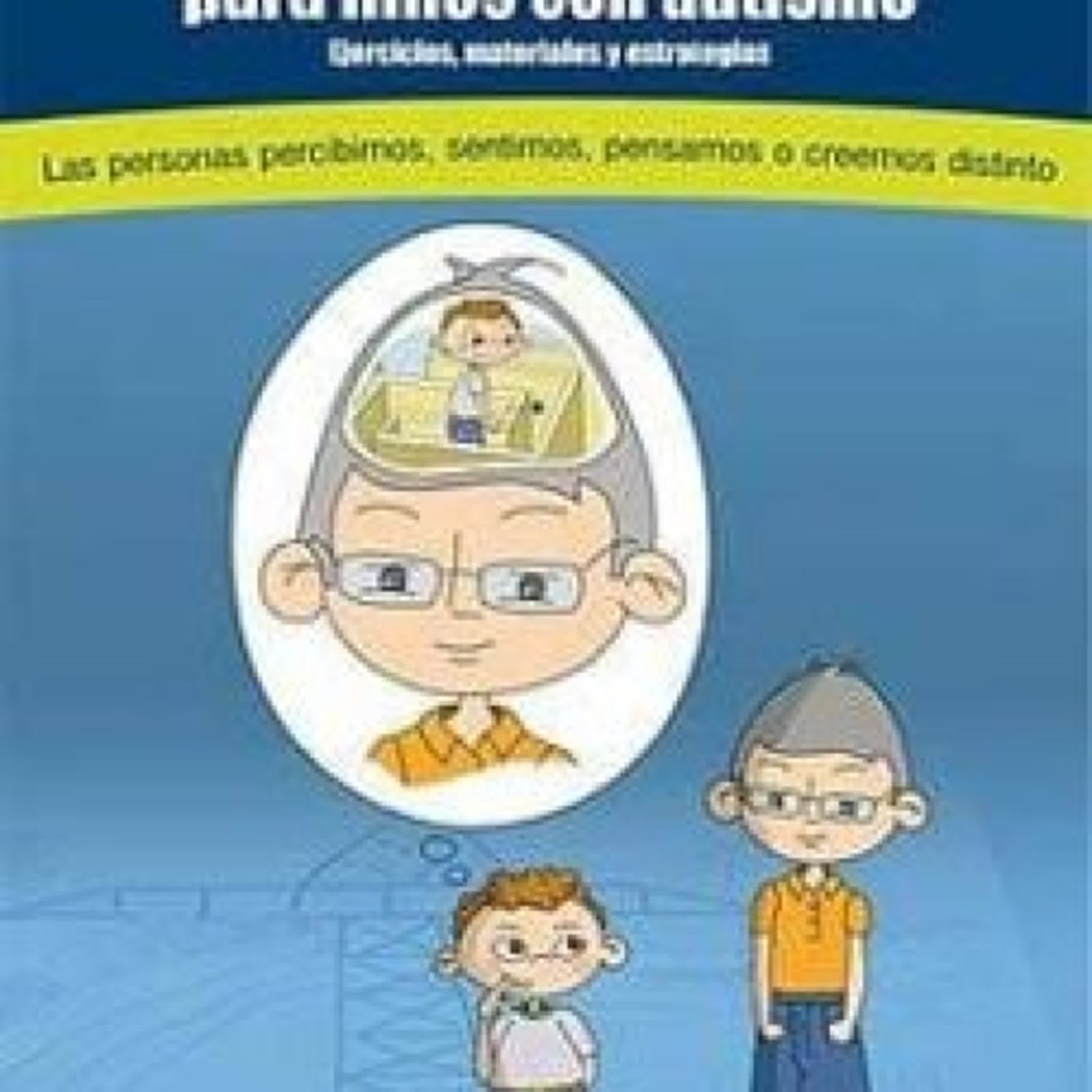 MANUAL DE TEORIA DE LA MENTE PARA NIÑOS CON AUTISMO: EJERCICIOS, MATERIALES Y ESTRATEGIAS.LAS PERSONAS PERCIBIMOS,SENTIMOS, PENSAMOS O CREEMOS DISTINTO (INCLUYE CD CON EL CONTENIDO Y MATERIALES EN COL EBOOK | ANABEL CORNAGO, MAITE NAVARRO | Descargar libro PDF EPUB