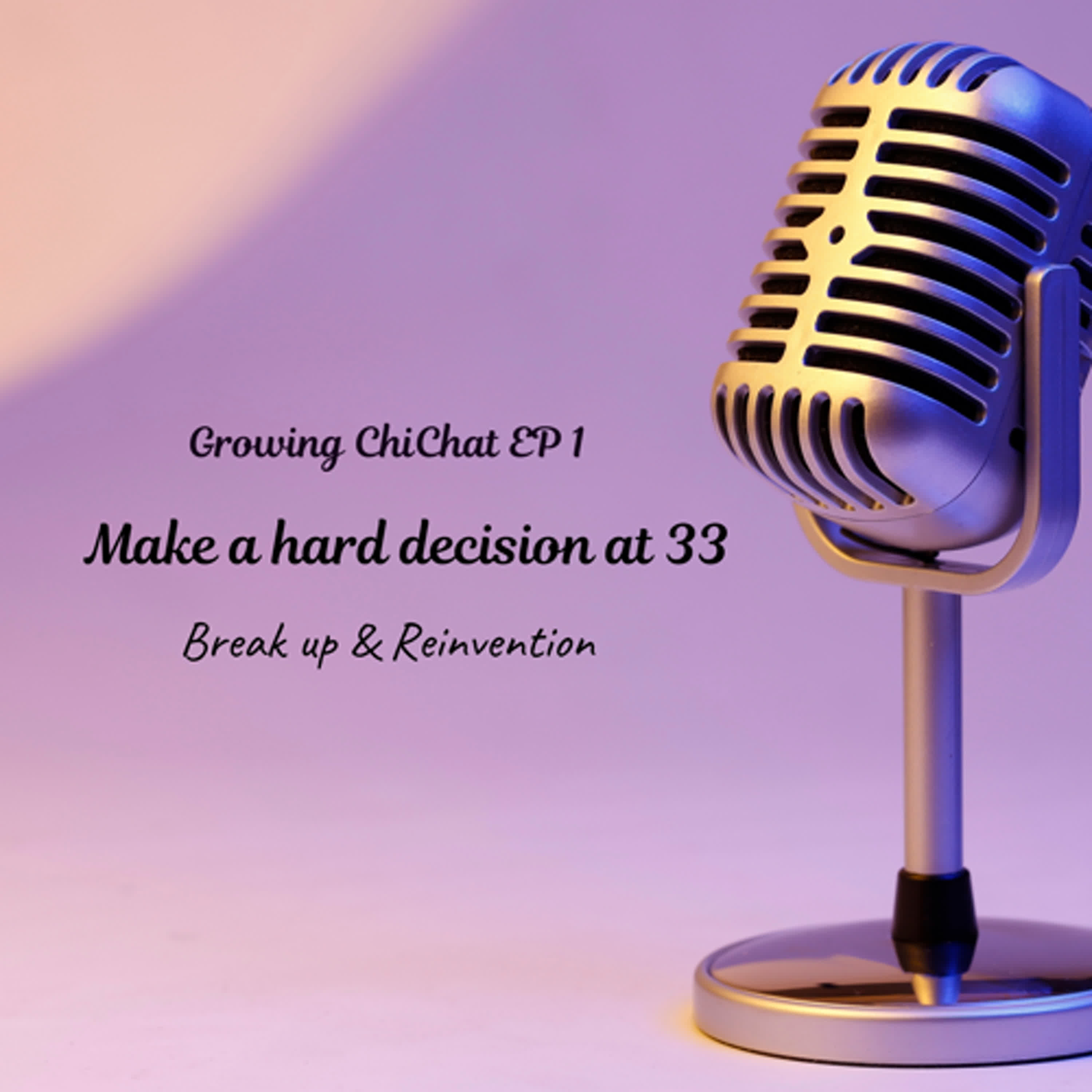 Breakup & Reinvention: Making the Hard Decision at 33