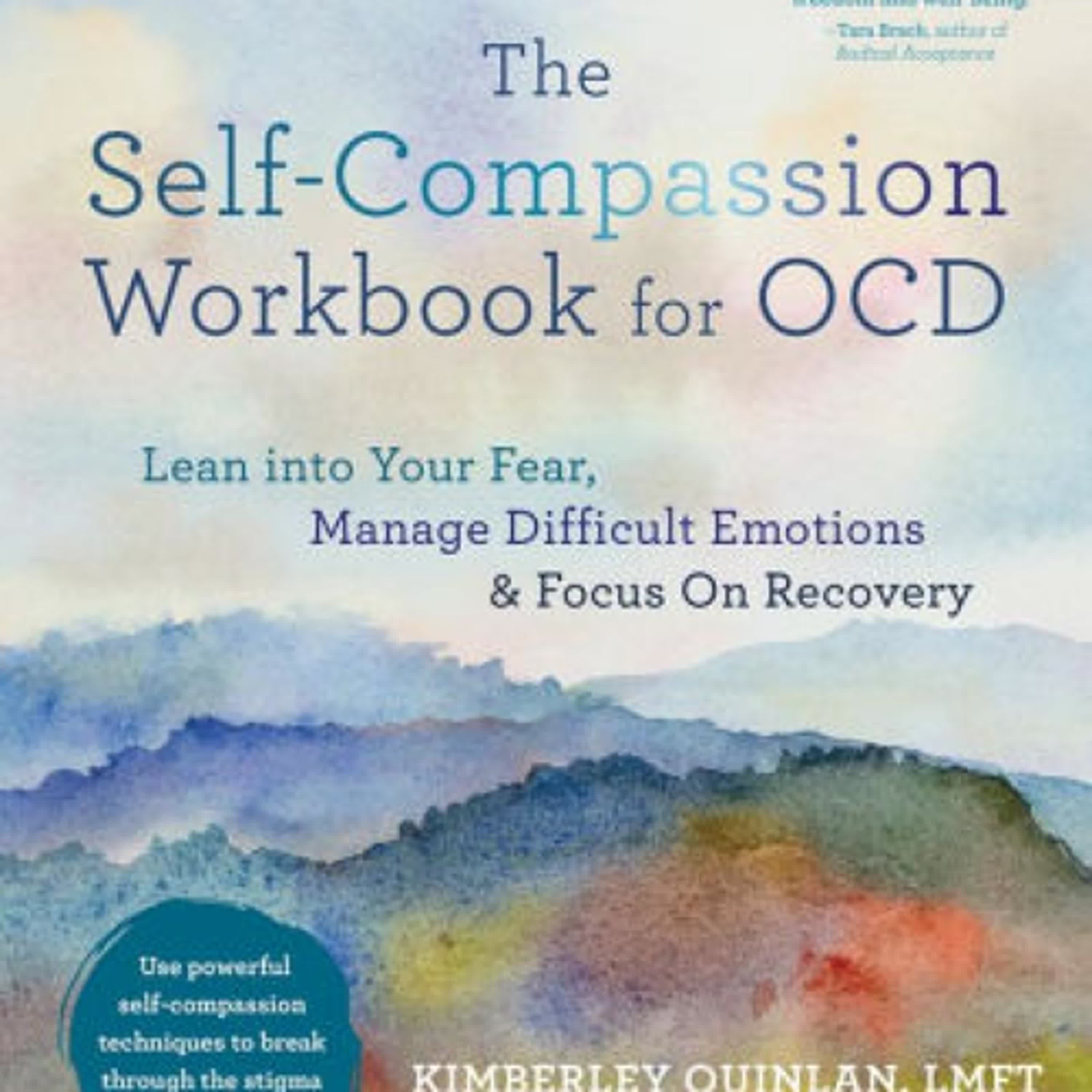 Download PDF The Self-Compassion Workbook for OCD: Lean into Your Fear, Manage Difficult Emotions, and Focus On Recovery by Kimberley Quinlan LMFT, Jon Hershfield MFT