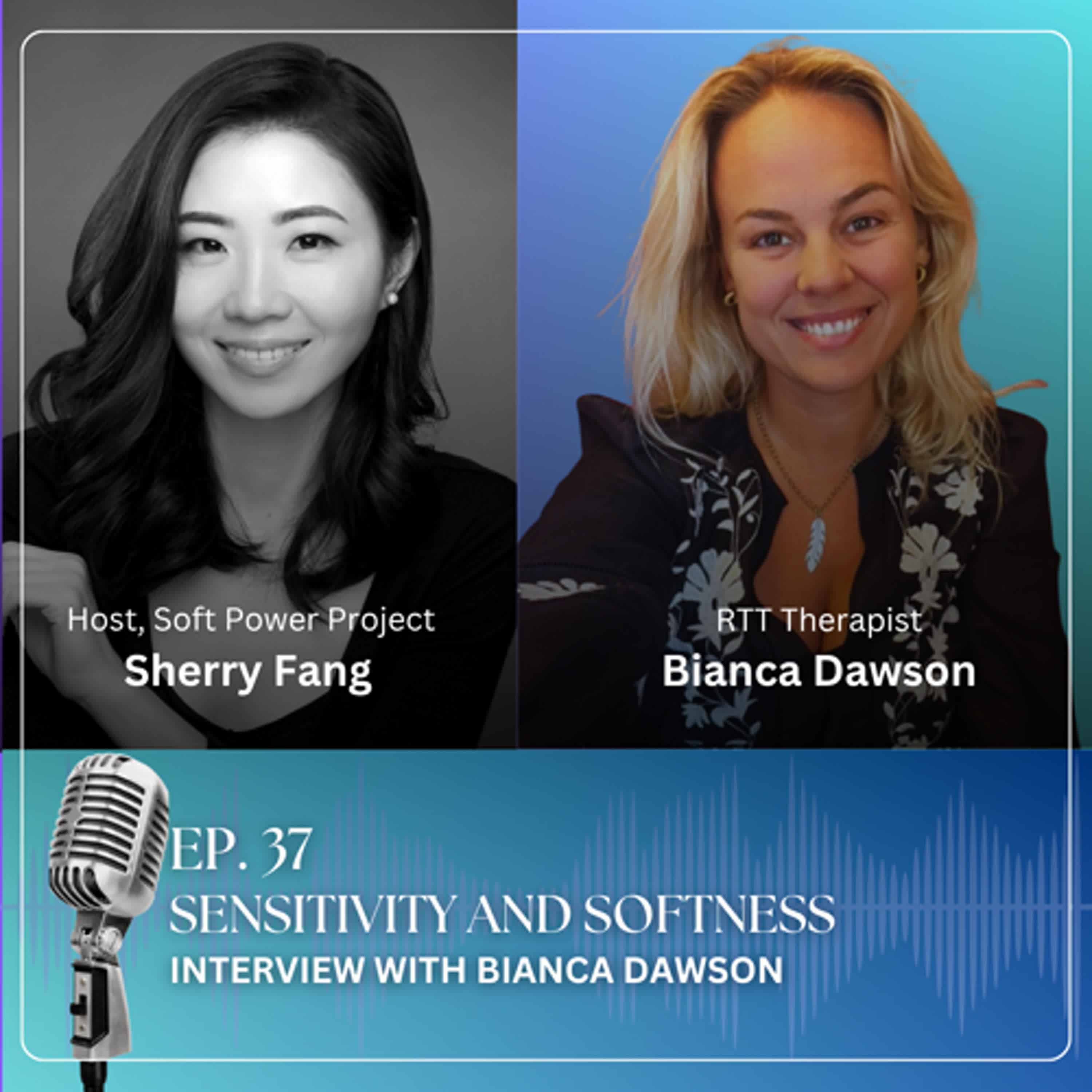 37. Sensitivity and Softness- Interview with Bianca Dawson