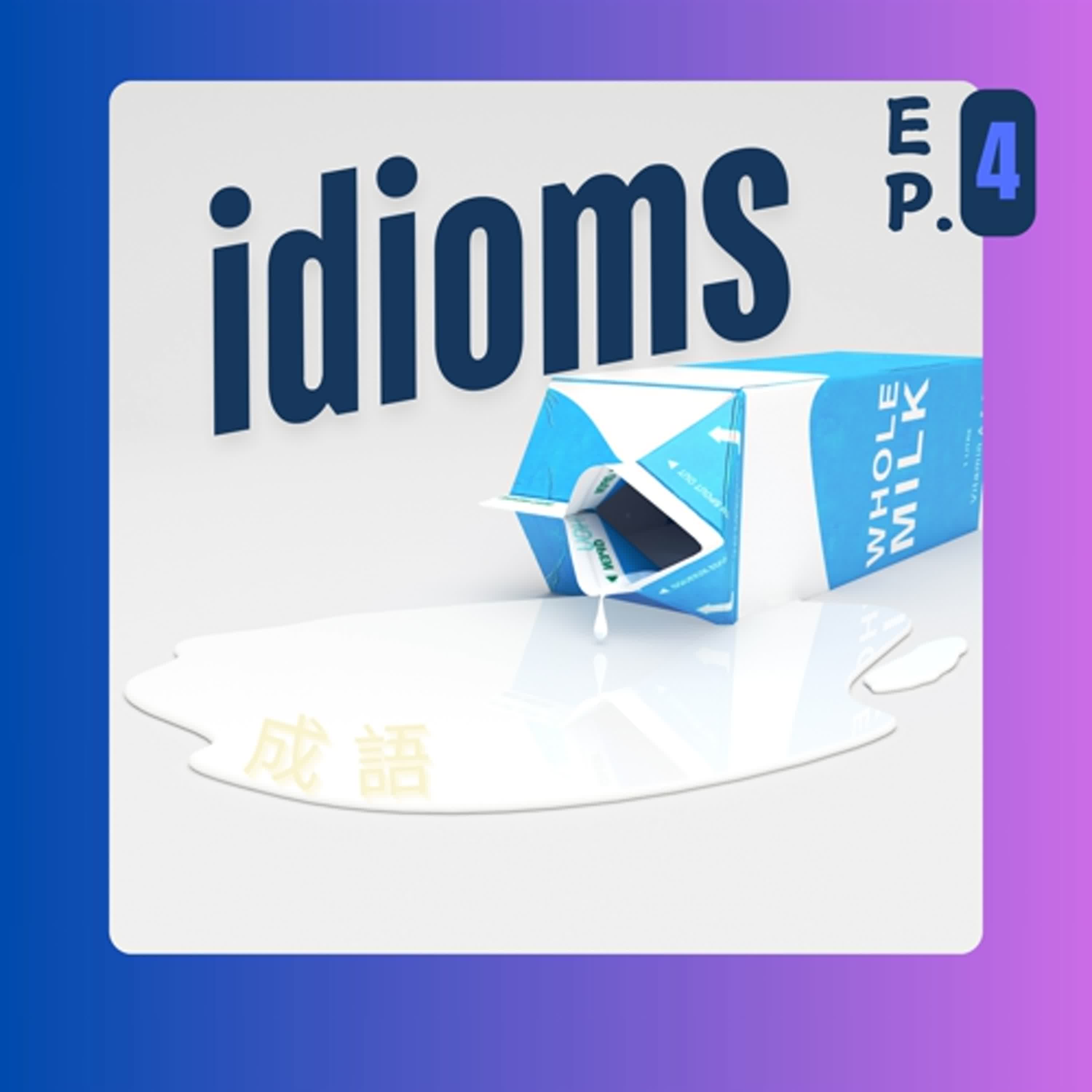 Ep.4 Tips for Understanding and Using Idioms Ep.4 Tips for Understanding and Using Idioms