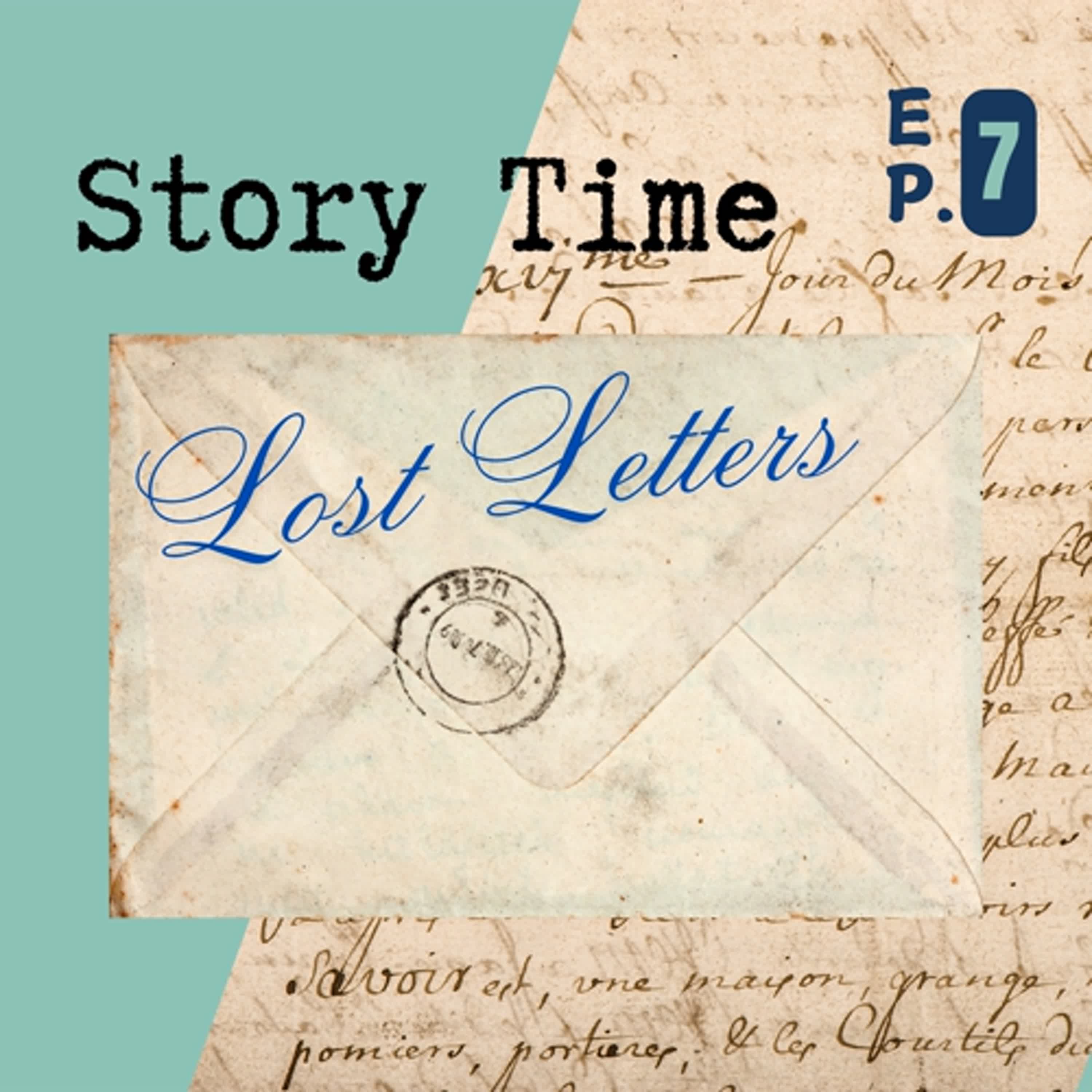 Ep.7 Story Time - The Lost Letter Ep.7 Story Time - The Lost Letter