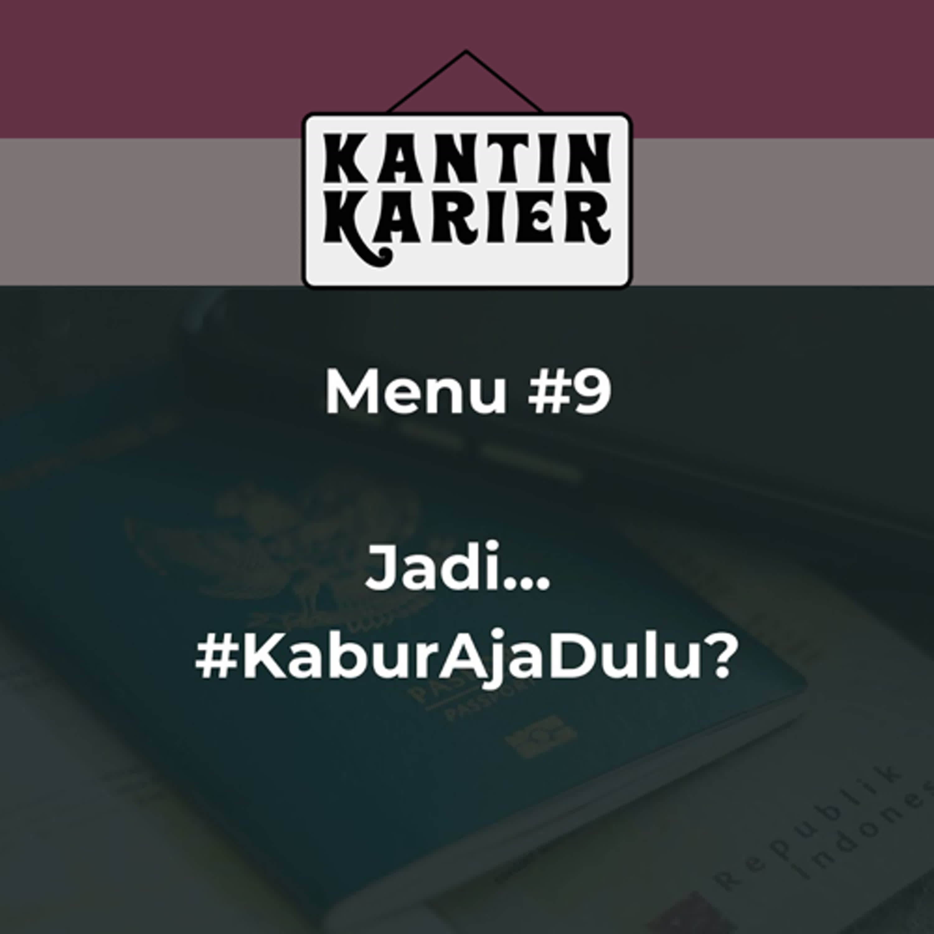 Menu #9: Jadi... #KaburAjaDulu?
