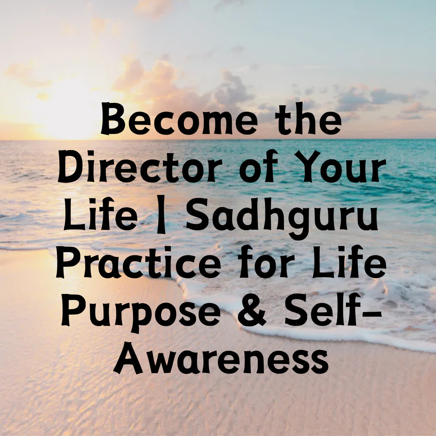 Become the Director of Your Life | Sadhguru Practice for Life Purpose & Self-Awareness episode artwork