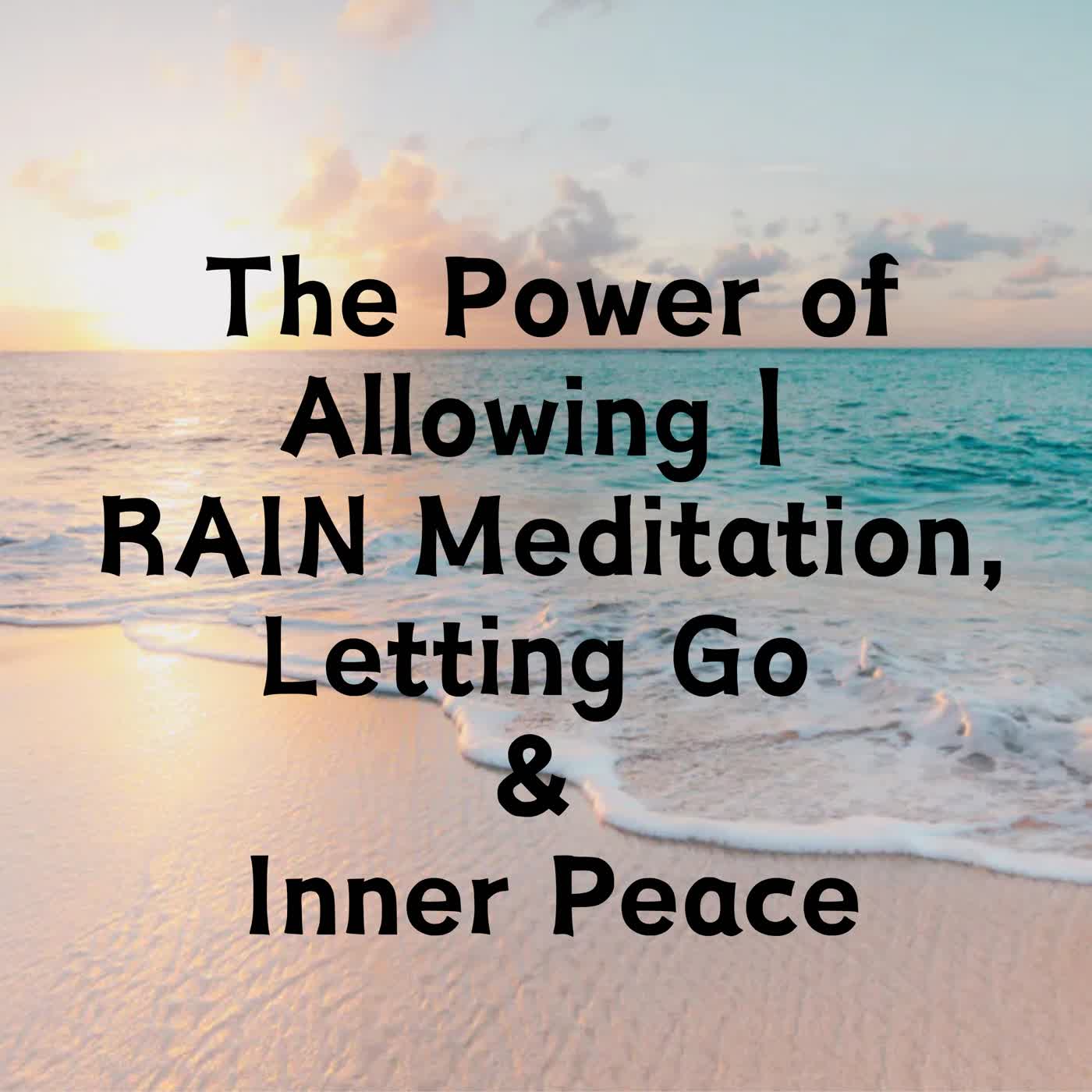 The Power of Allowing | RAIN Meditation, Letting Go & Inner Peace episode artwork