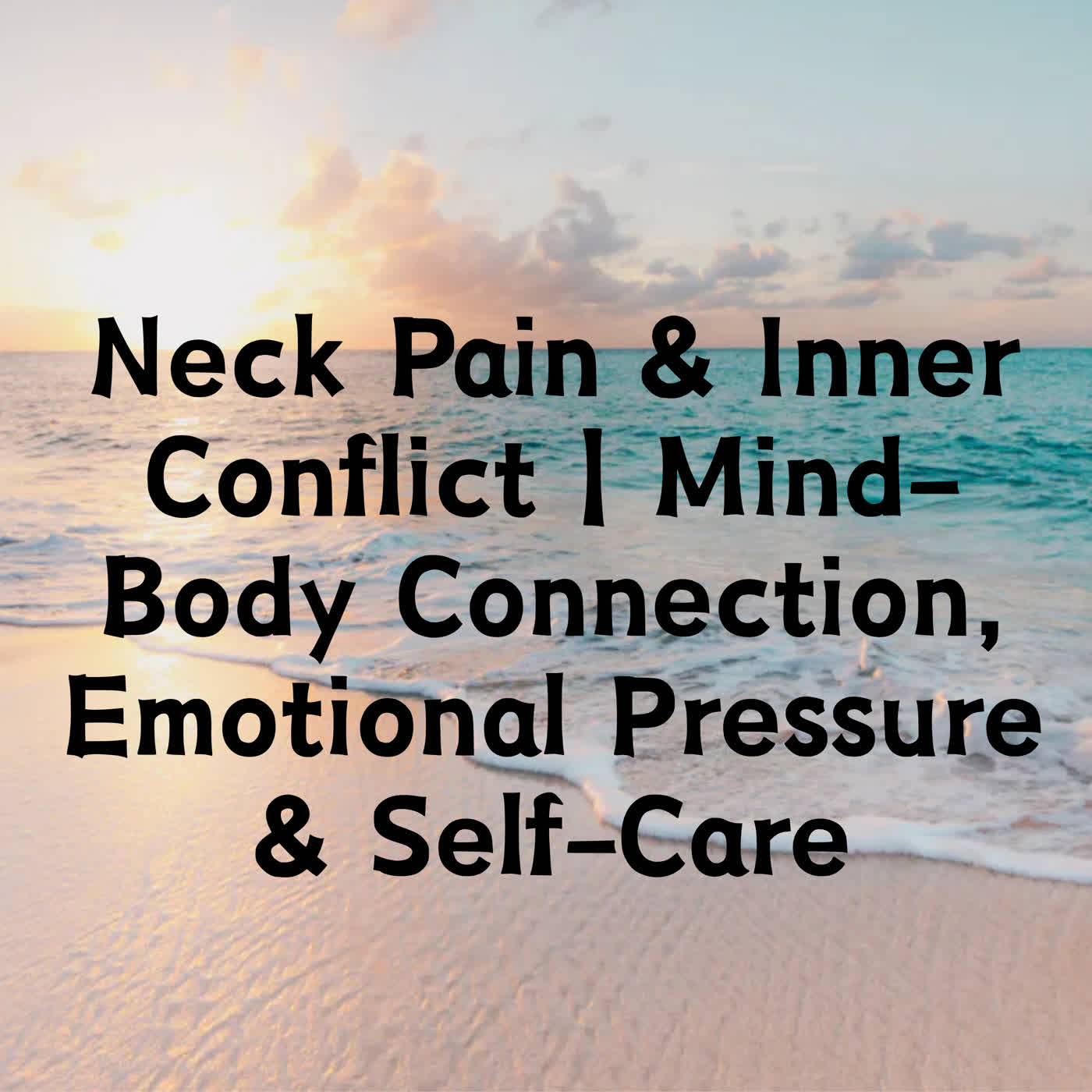 Neck Pain & Inner Conflict | Mind-Body Connection, Emotional Pressure & Self-Care episode artwork
