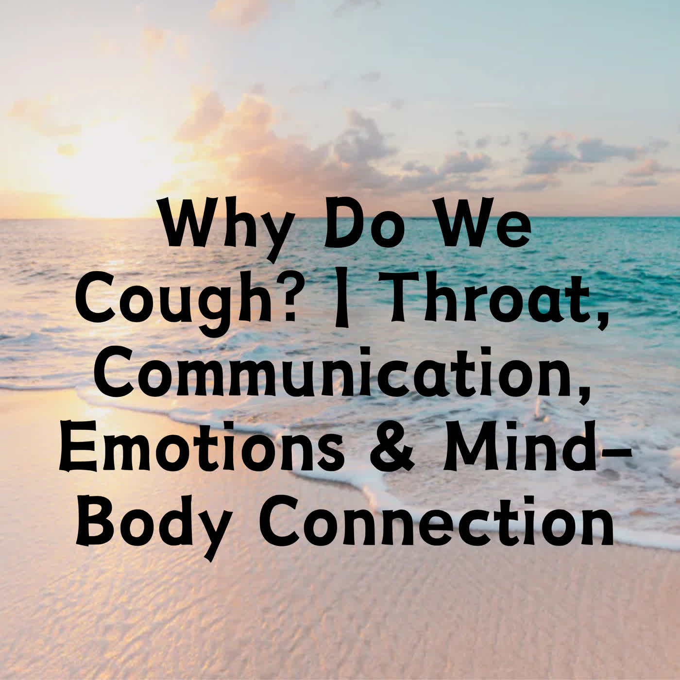 Why Do We Cough? | Throat, Communication, Emotions & Mind-Body Connection episode artwork