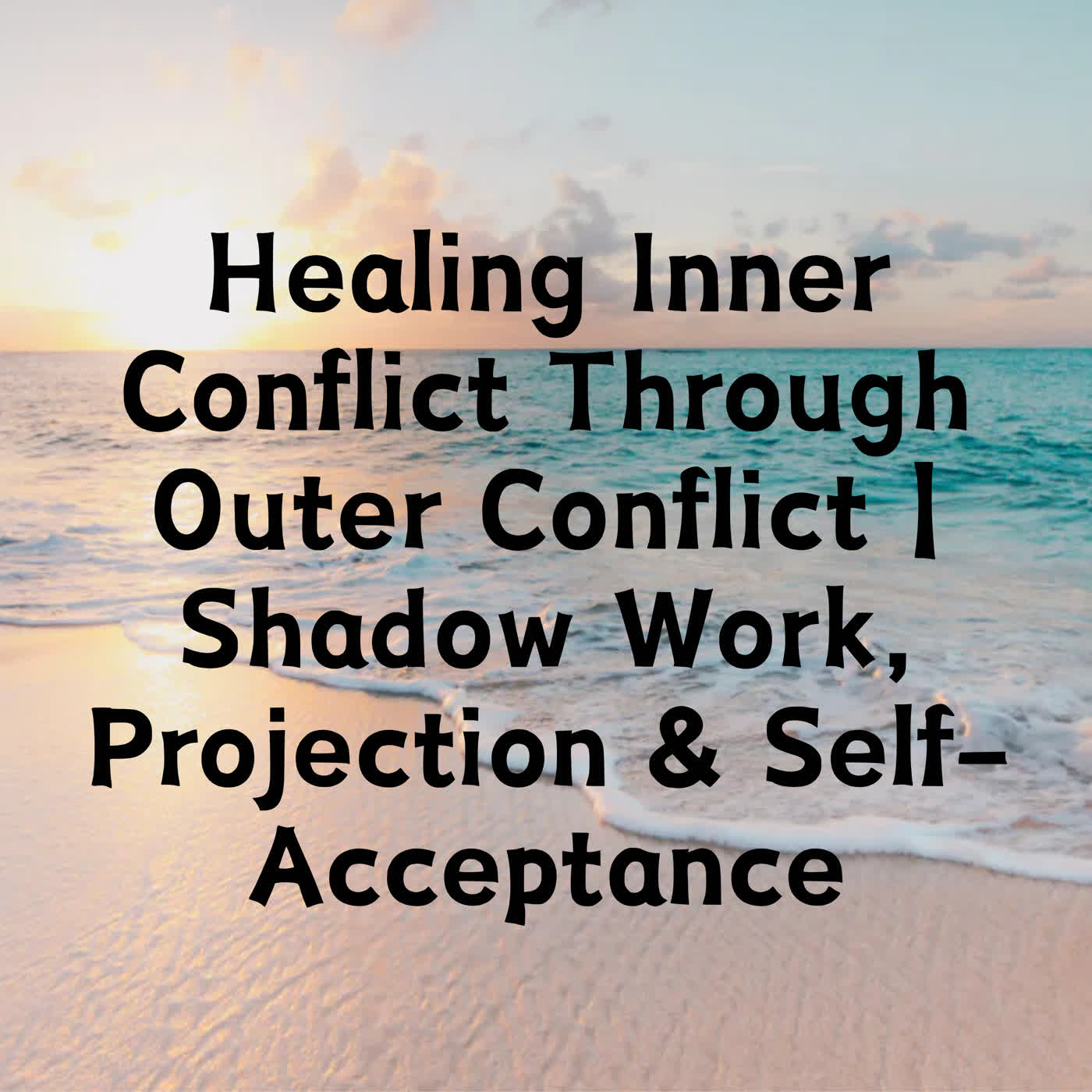 Healing Inner Conflict Through Outer Conflict | Shadow Work, Projection & Self-Acceptance episode artwork