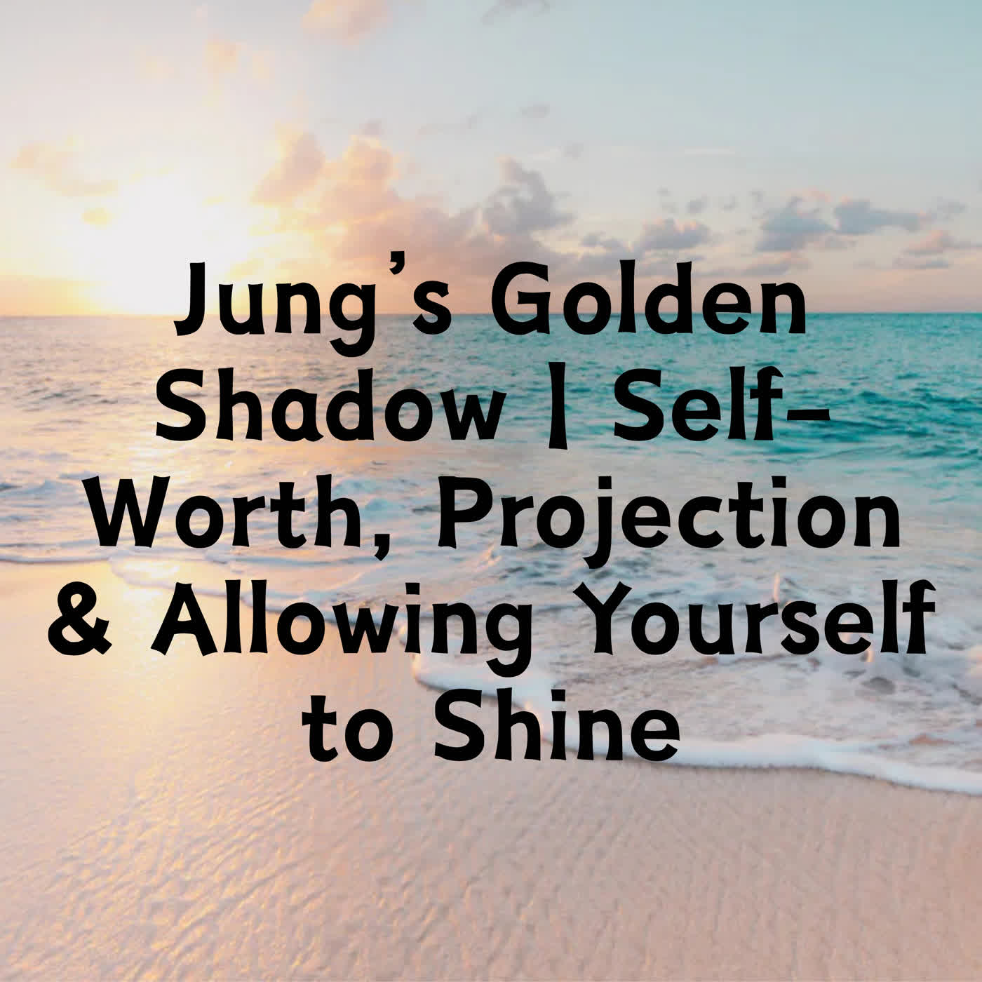 Jung’s Golden Shadow | Self-Worth, Projection & Allowing Yourself to Shine episode artwork