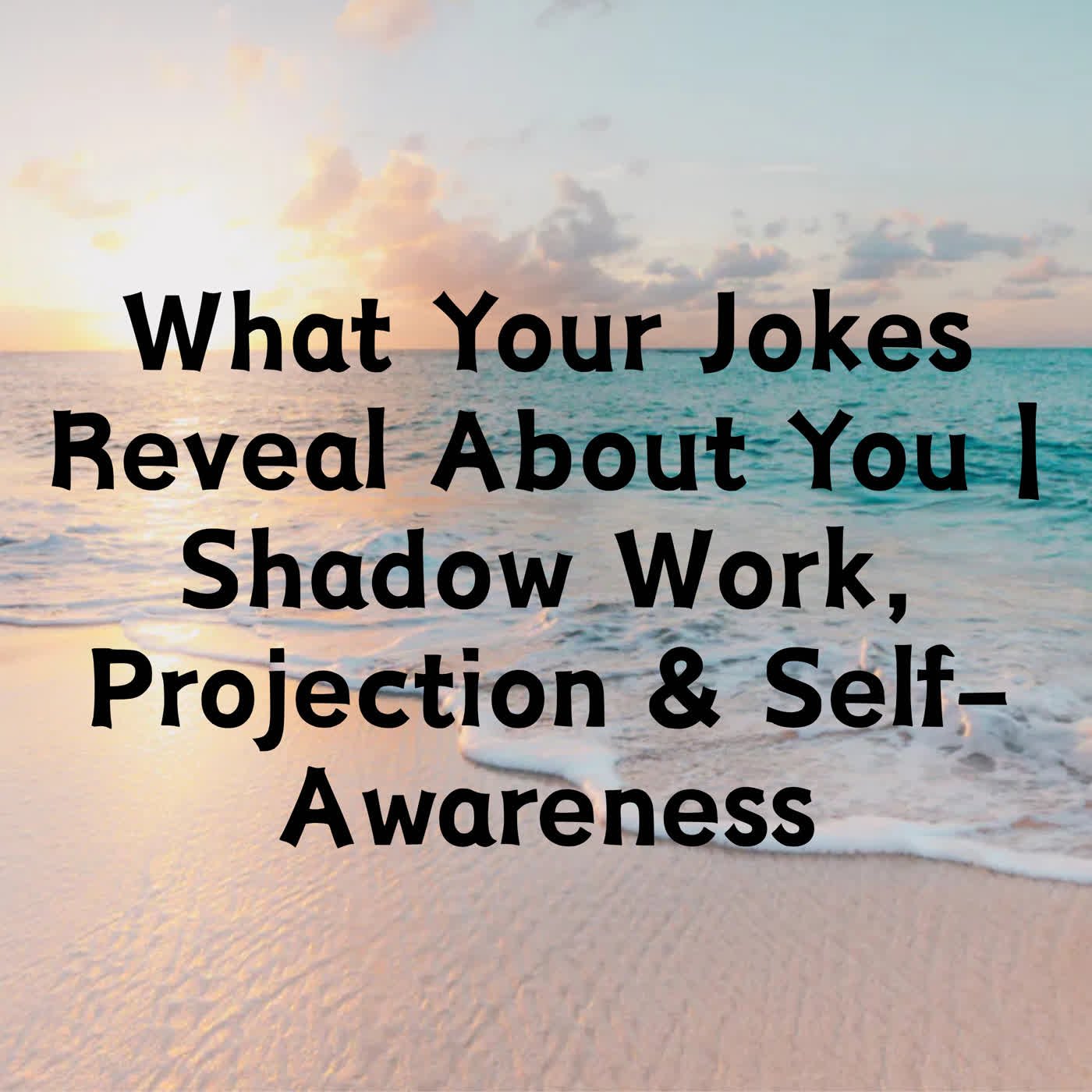 What Your Jokes Reveal About You | Shadow Work, Projection & Self-Awareness episode artwork
