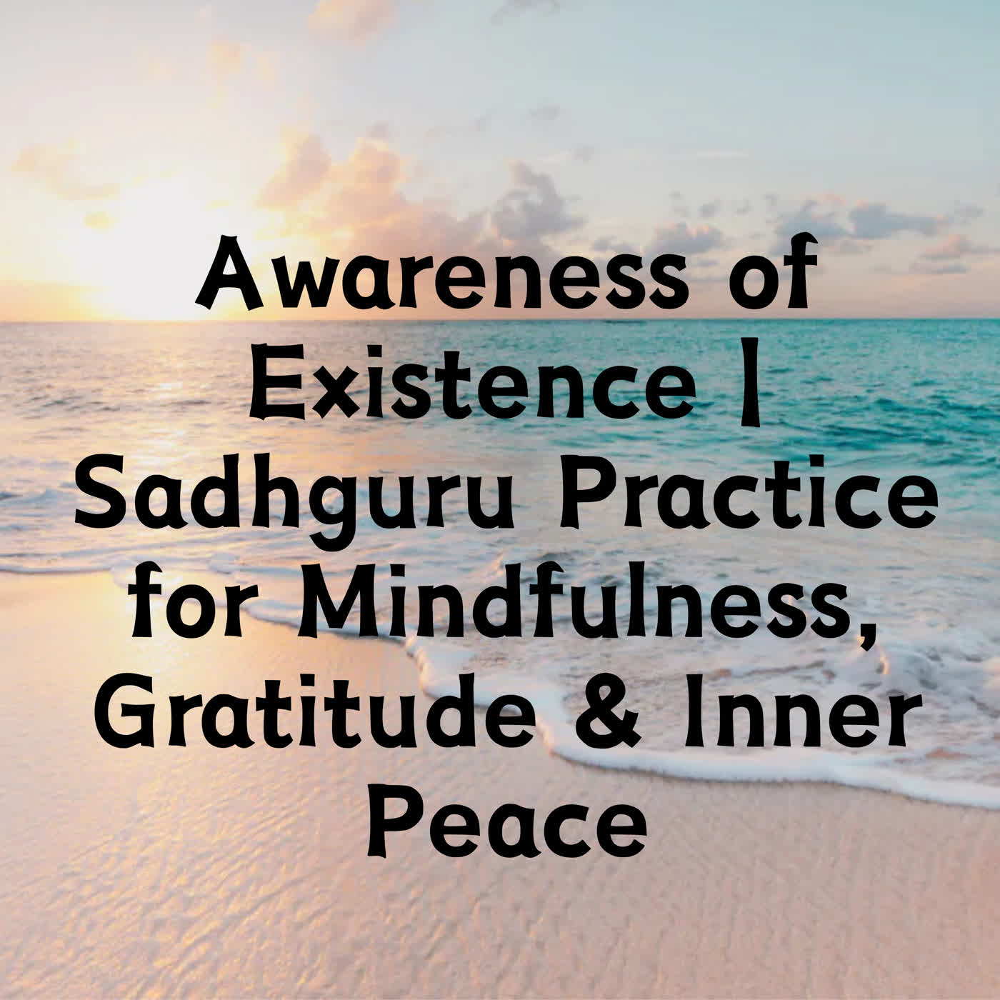 Awareness of Existence | Sadhguru Practice for Mindfulness, Gratitude & Inner Peace episode artwork