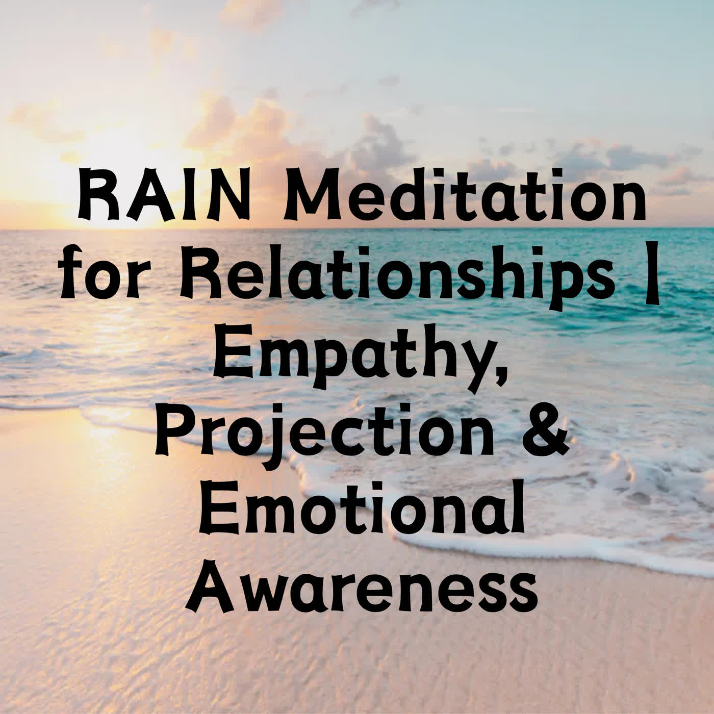 RAIN Meditation for Relationships | Empathy, Projection & Emotional Awareness episode artwork