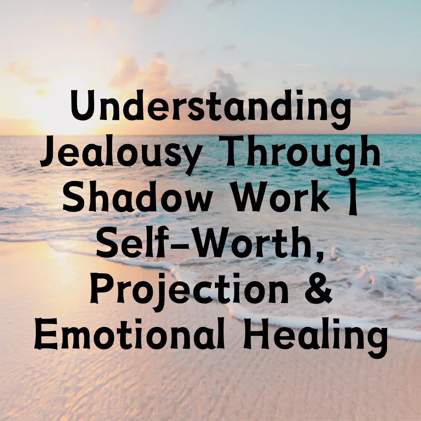 Understanding Jealousy Through Shadow Work | Self-Worth, Projection & Emotional Healing episode artwork