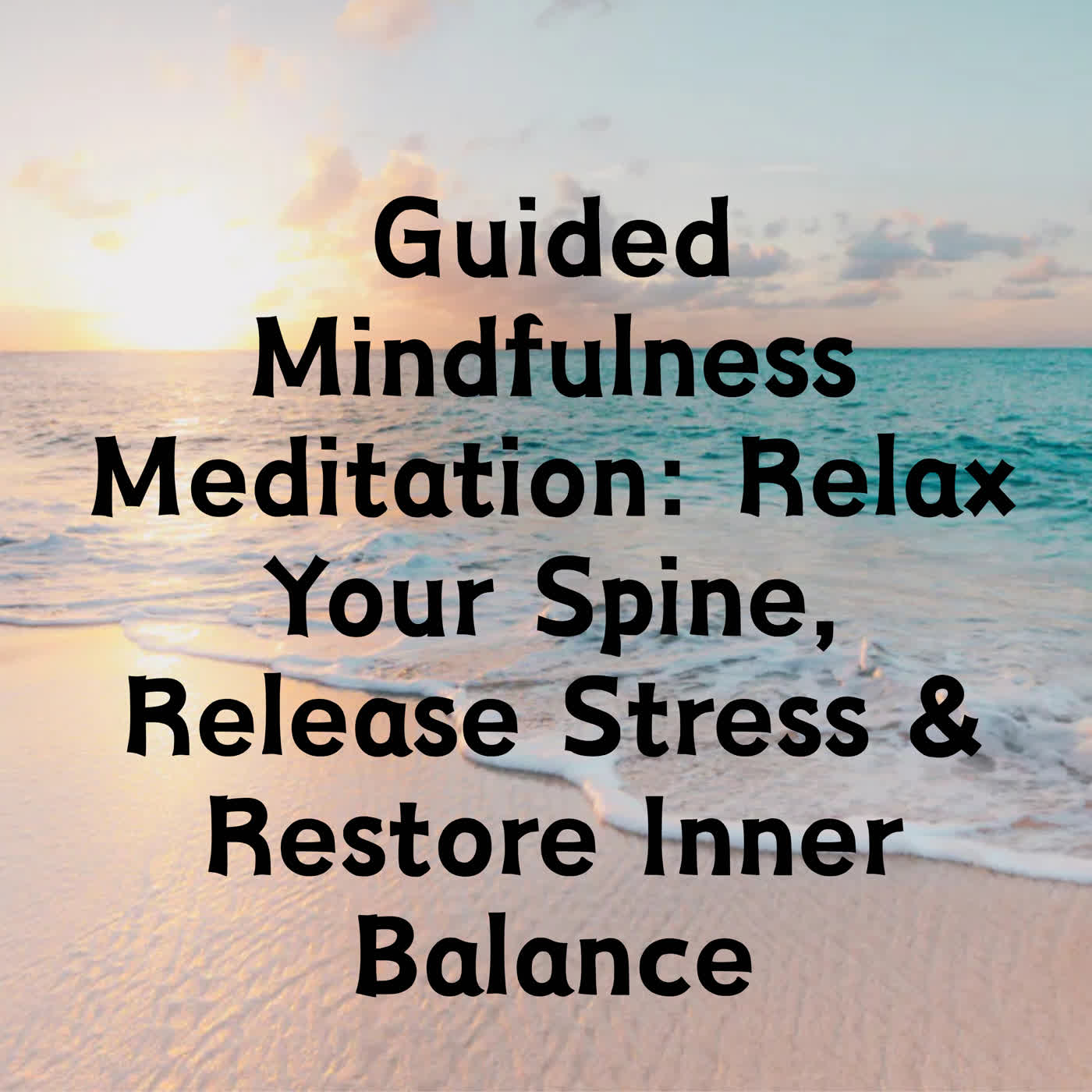 Guided Mindfulness Meditation: Relax Your Spine, Release Stress & Restore Inner Balance episode artwork