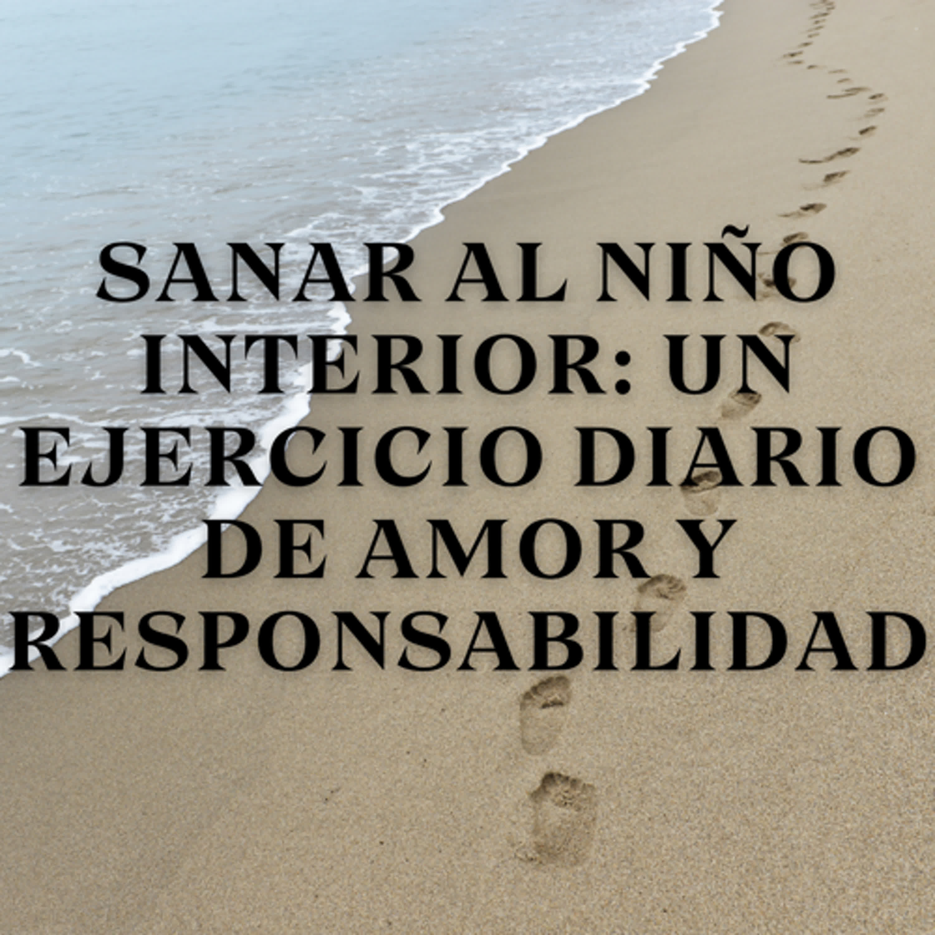 Sanar al niño interior: Un ejercicio diario de amor y responsabilidad episode artwork