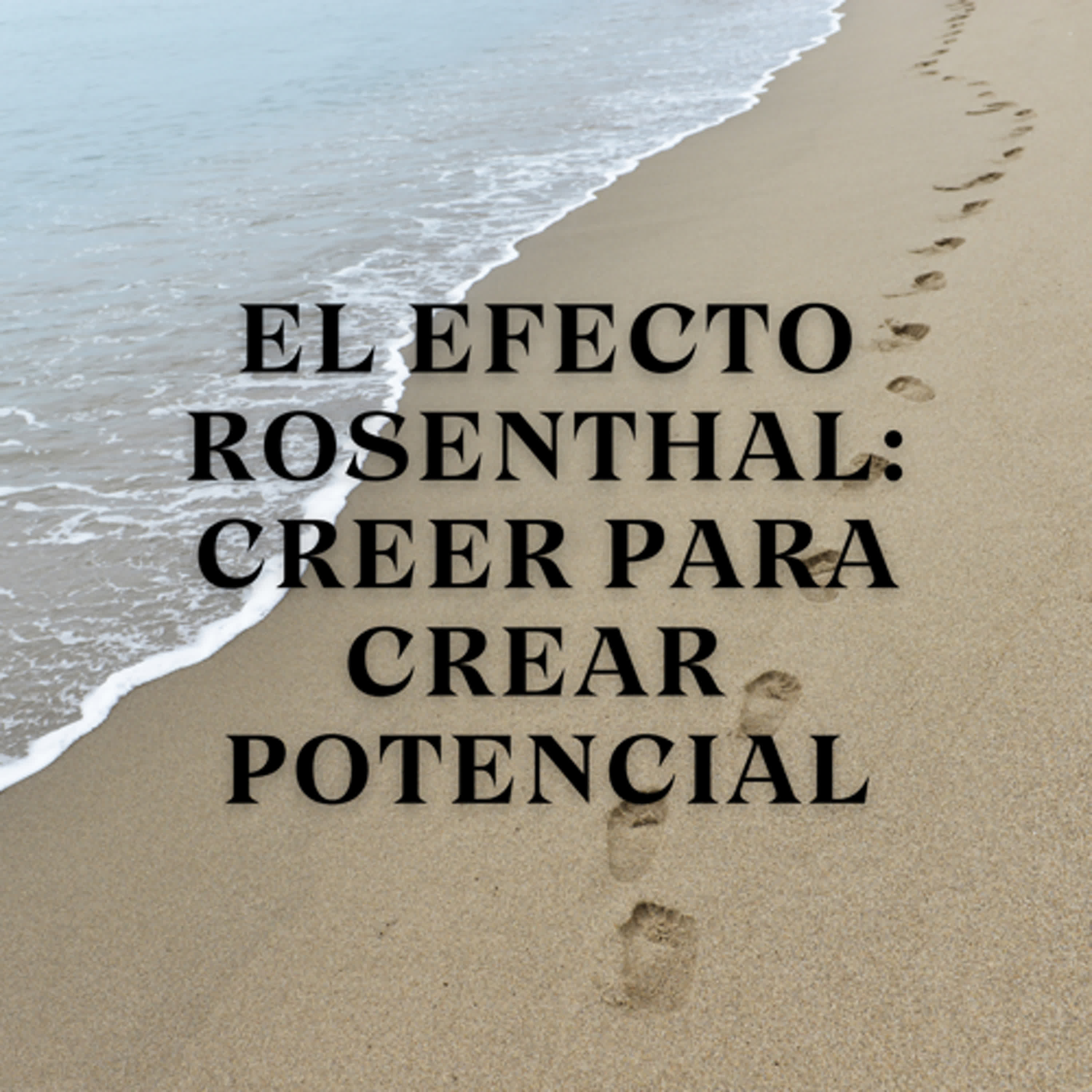 El Efecto Rosenthal: Creer para Crear Potencial episode artwork