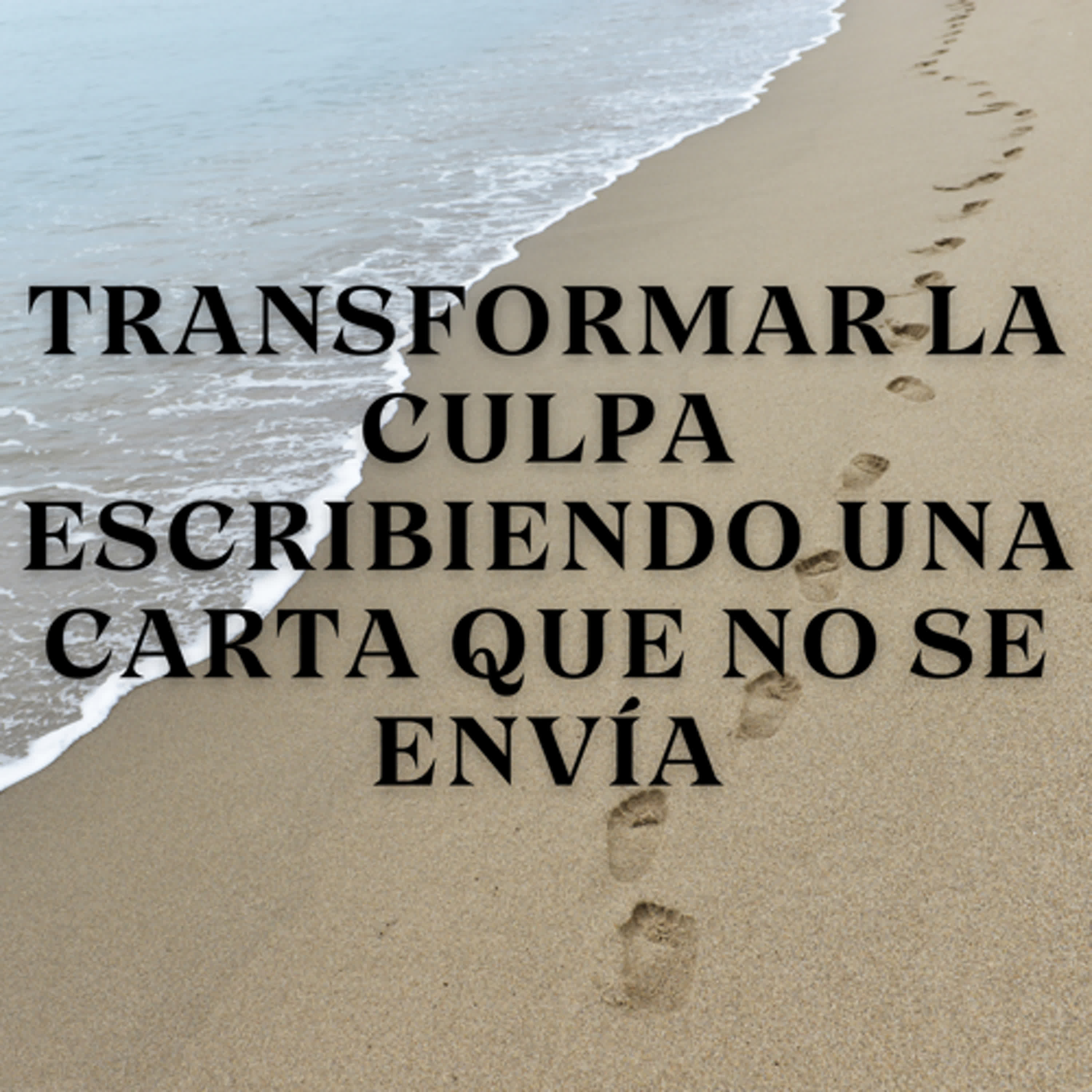 Transformar la Culpa Escribiendo una Carta que No Se Envía episode artwork