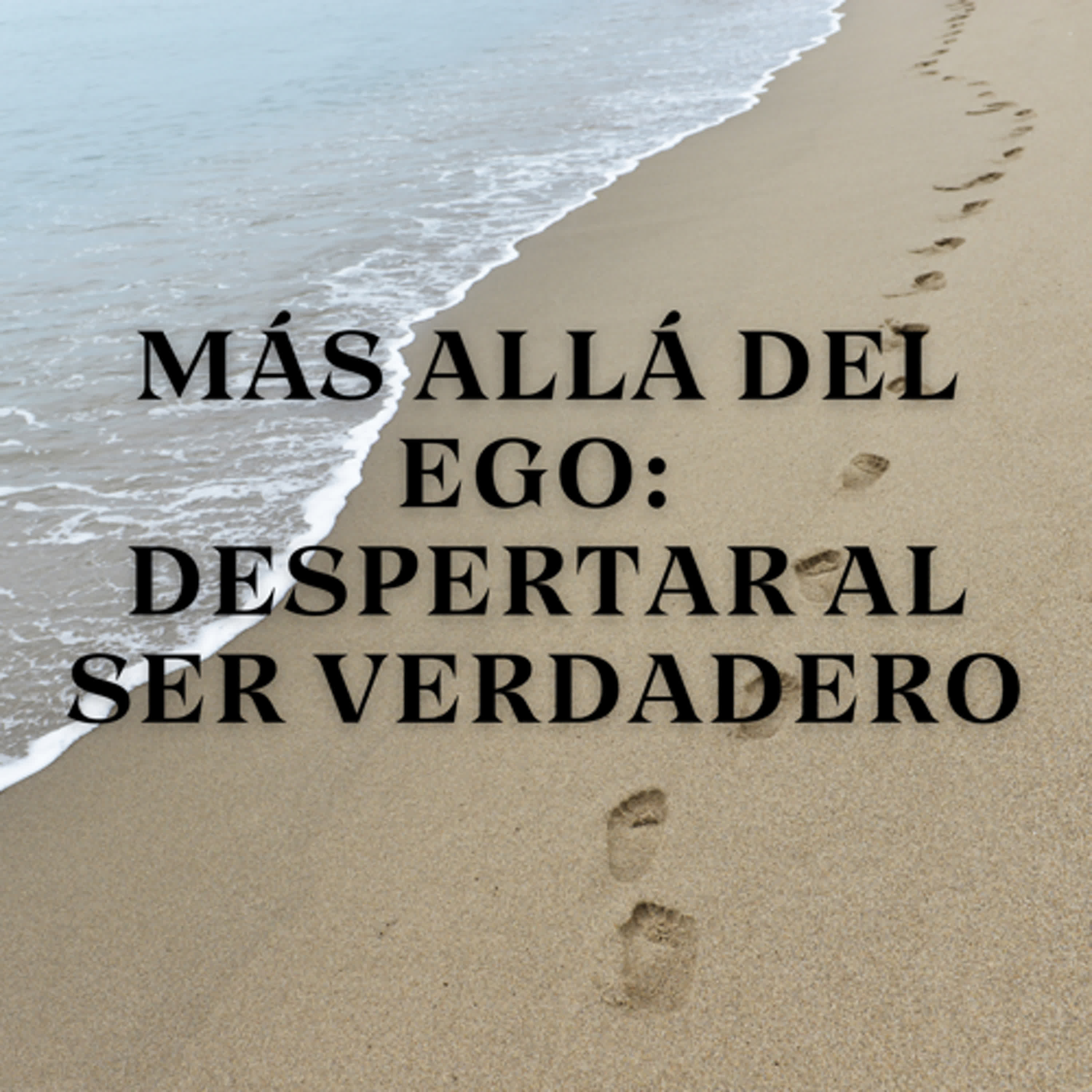 Más Allá del Ego: Despertar al Ser Verdadero episode artwork