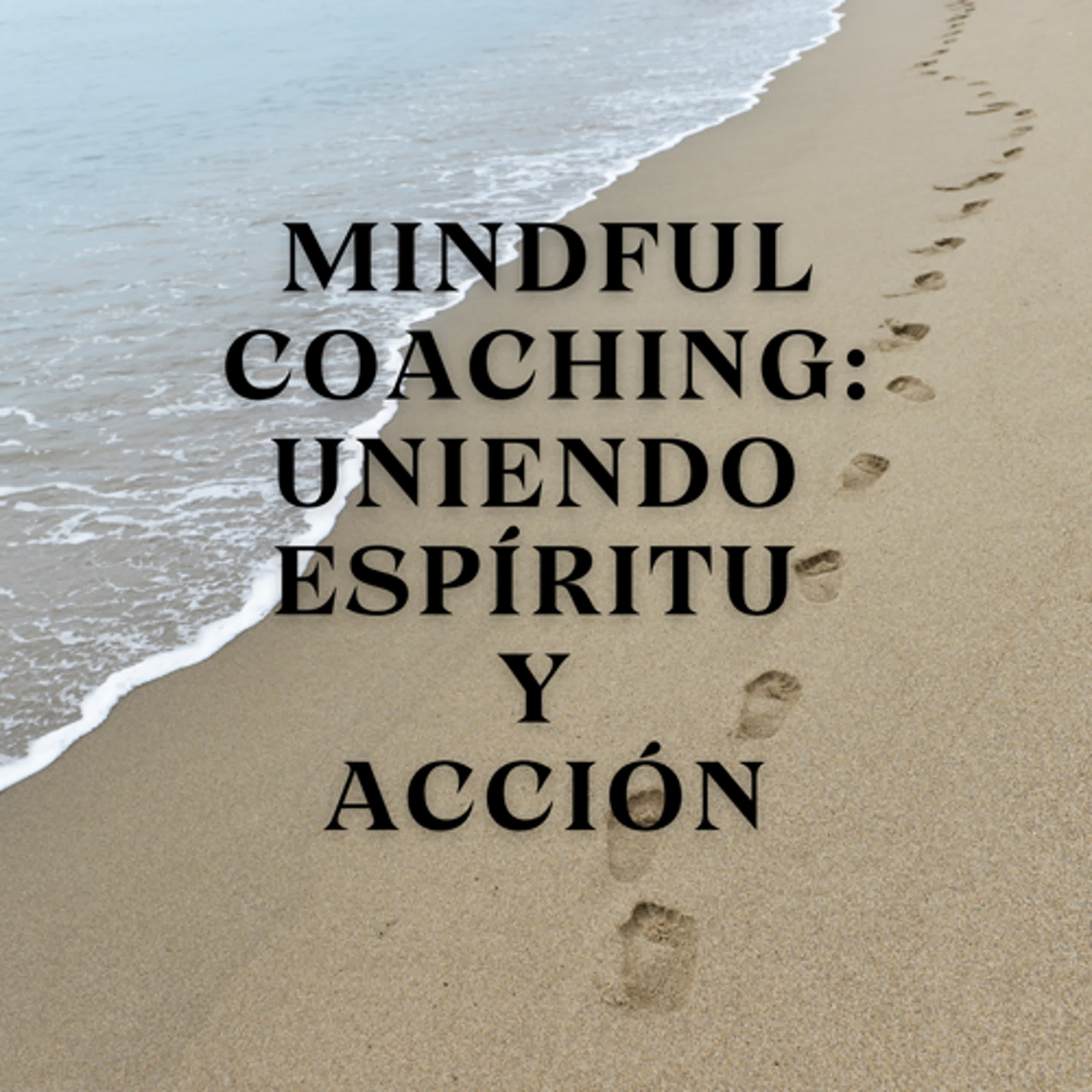 Mindful Coaching: Uniendo Espíritu y Acción episode artwork