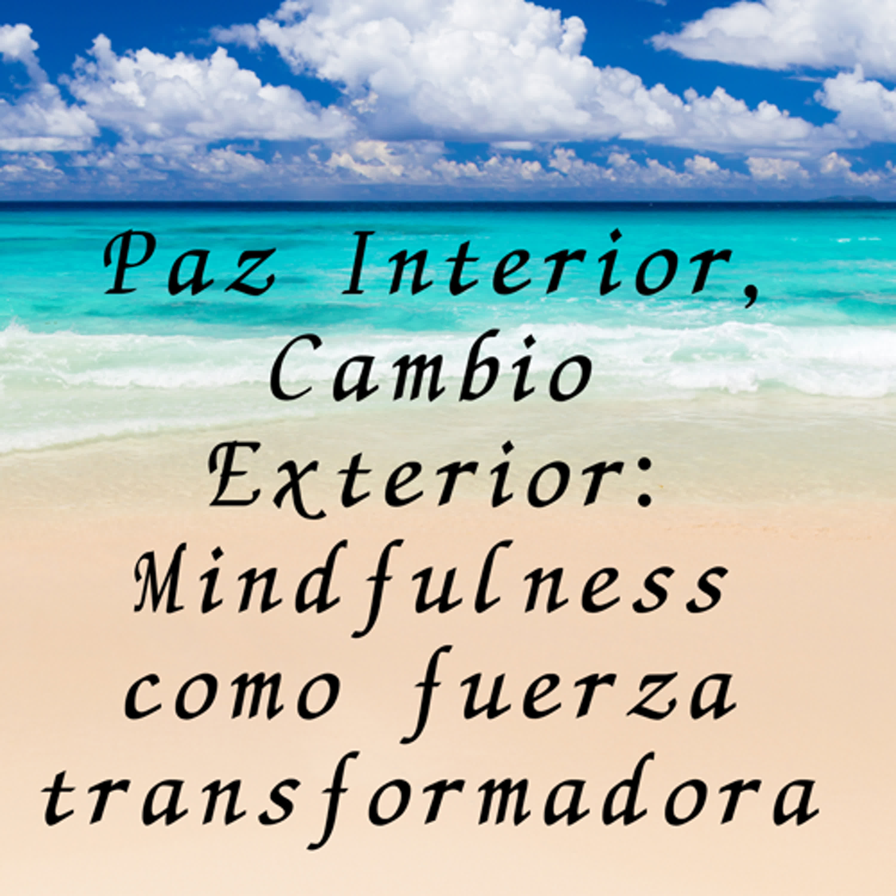 Paz Interior, Cambio Exterior：Mindfulness como fuerza transformadora episode artwork