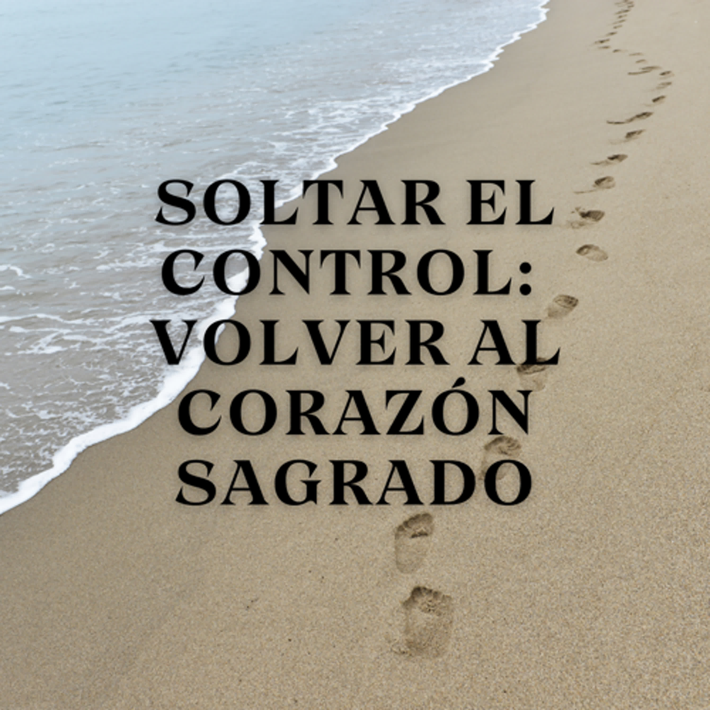 Soltar el Control: Volver al Corazón Sagrado episode artwork