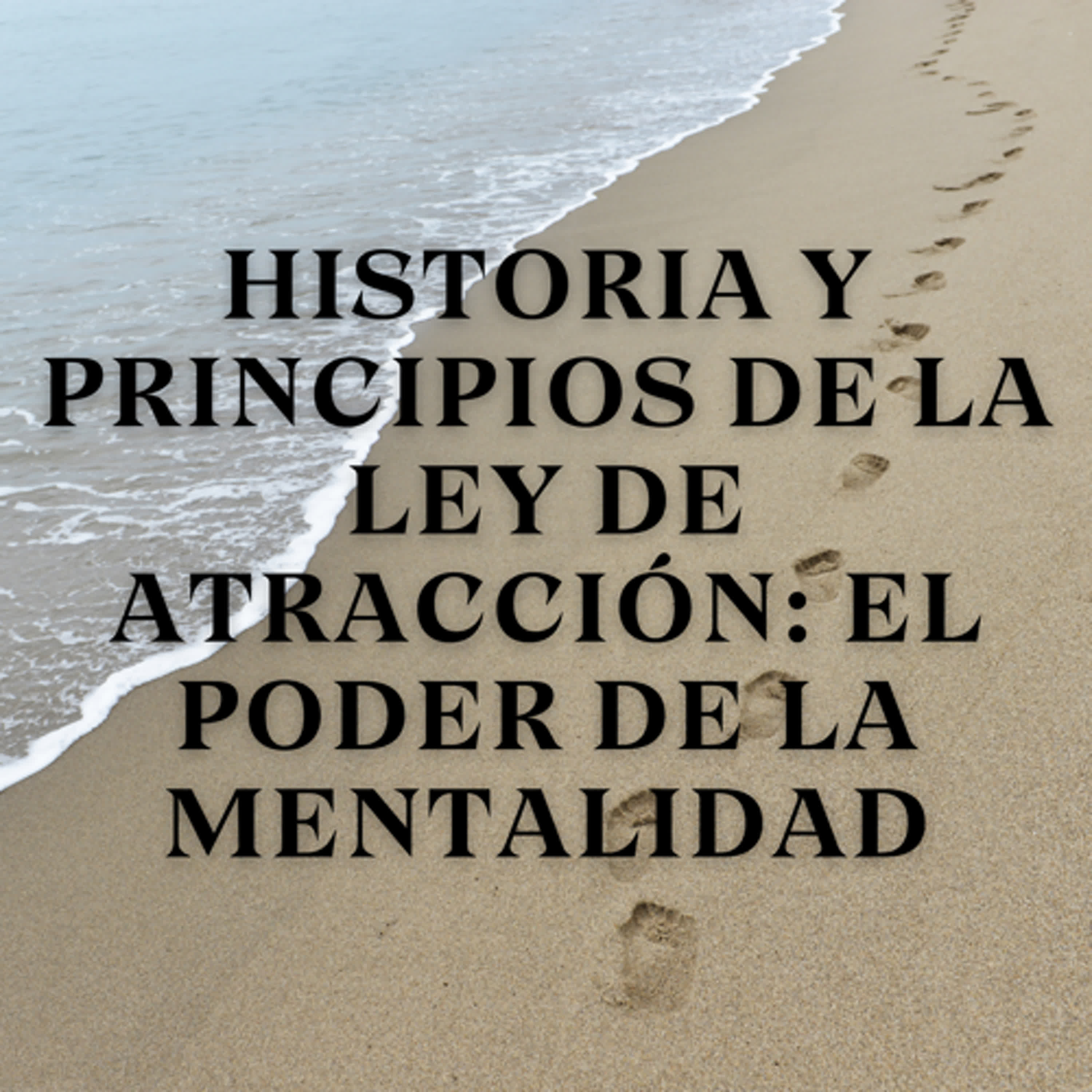Historia y Principios de la Ley de Atracción: El Poder de la Mentalidad episode artwork