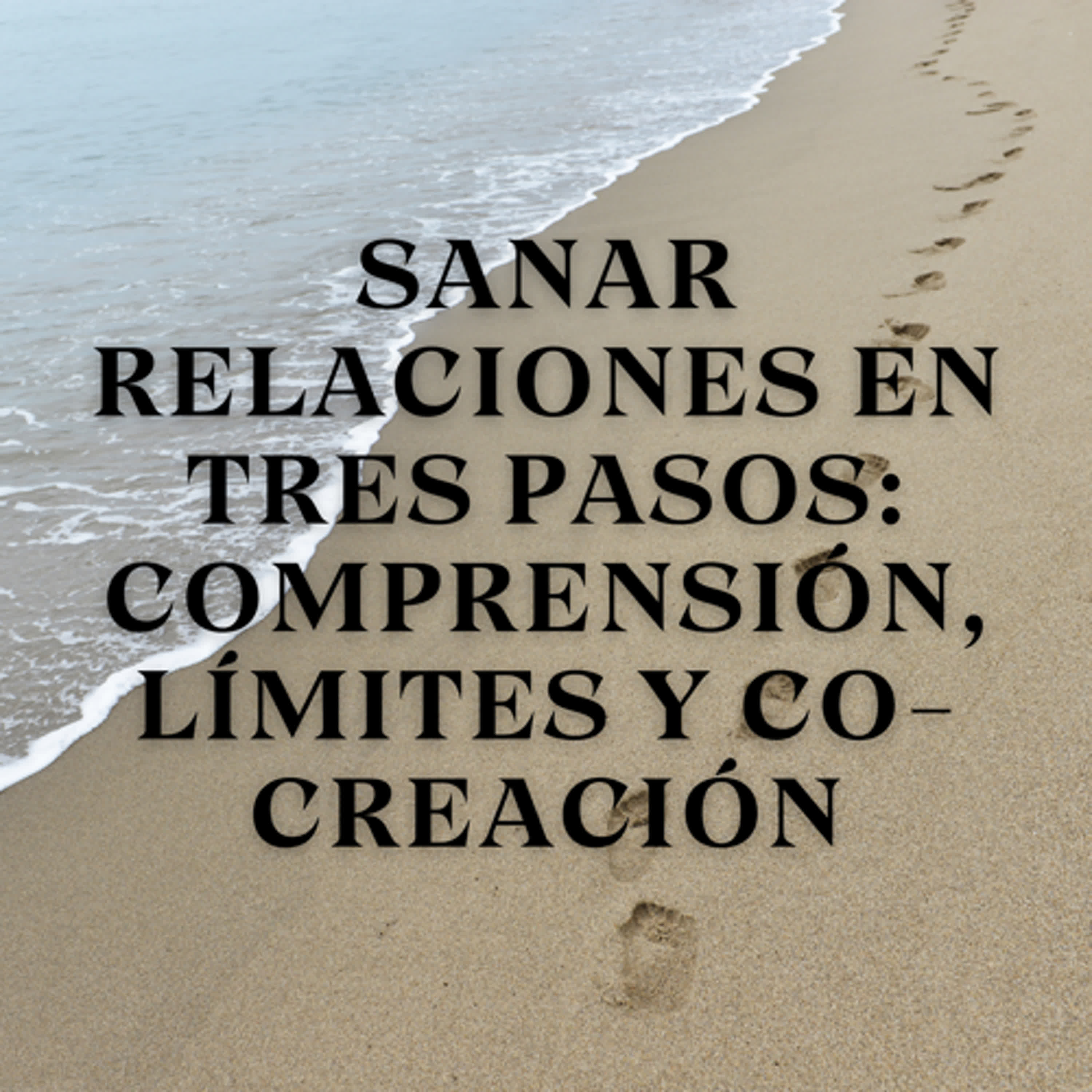 Sanar relaciones en tres pasos: Comprensión, límites y co-creación episode artwork