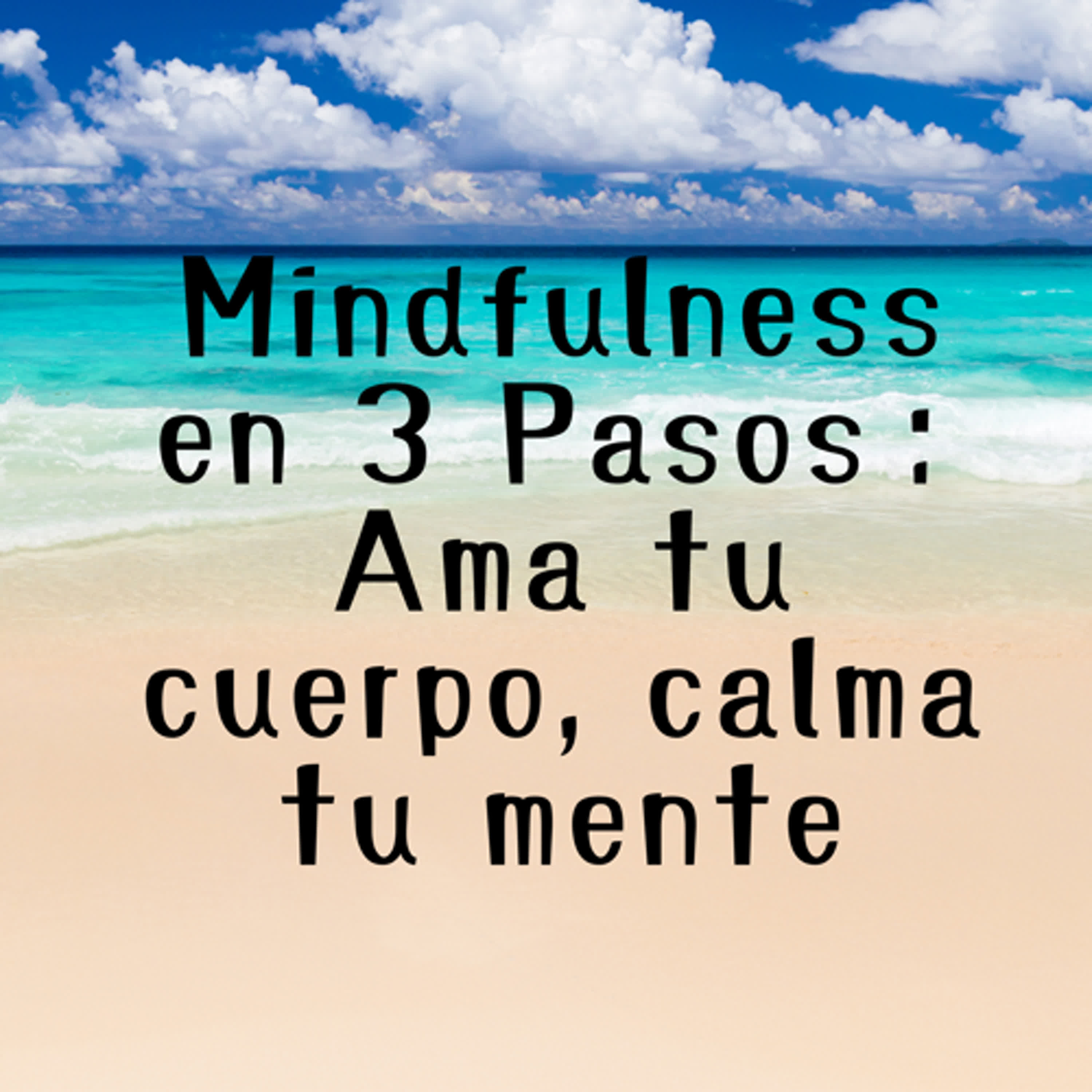 Mindfulness en 3 Pasos：Ama tu cuerpo, calma tu mente episode artwork