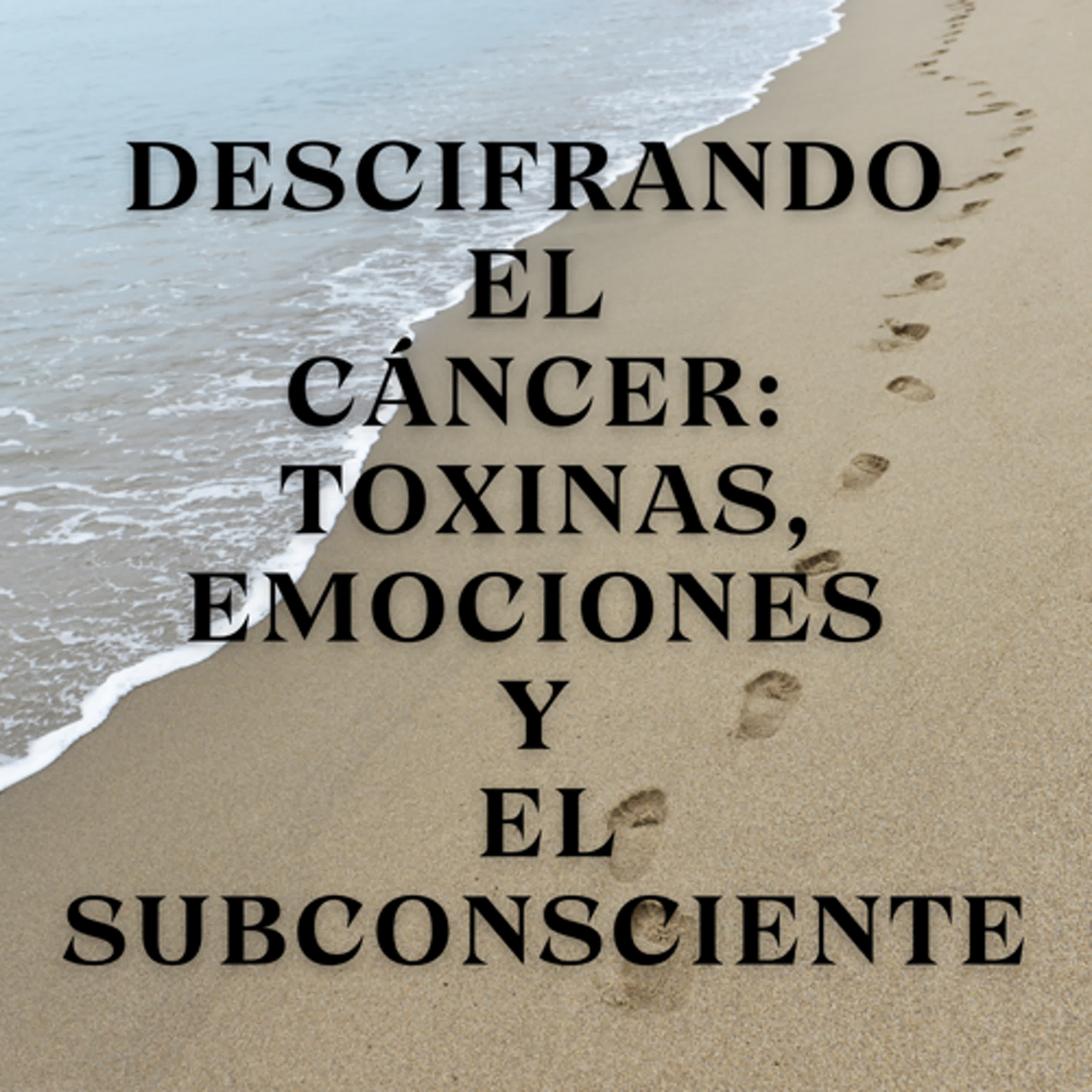Descifrando el Cáncer: Toxinas, Emociones y el Subconsciente episode artwork