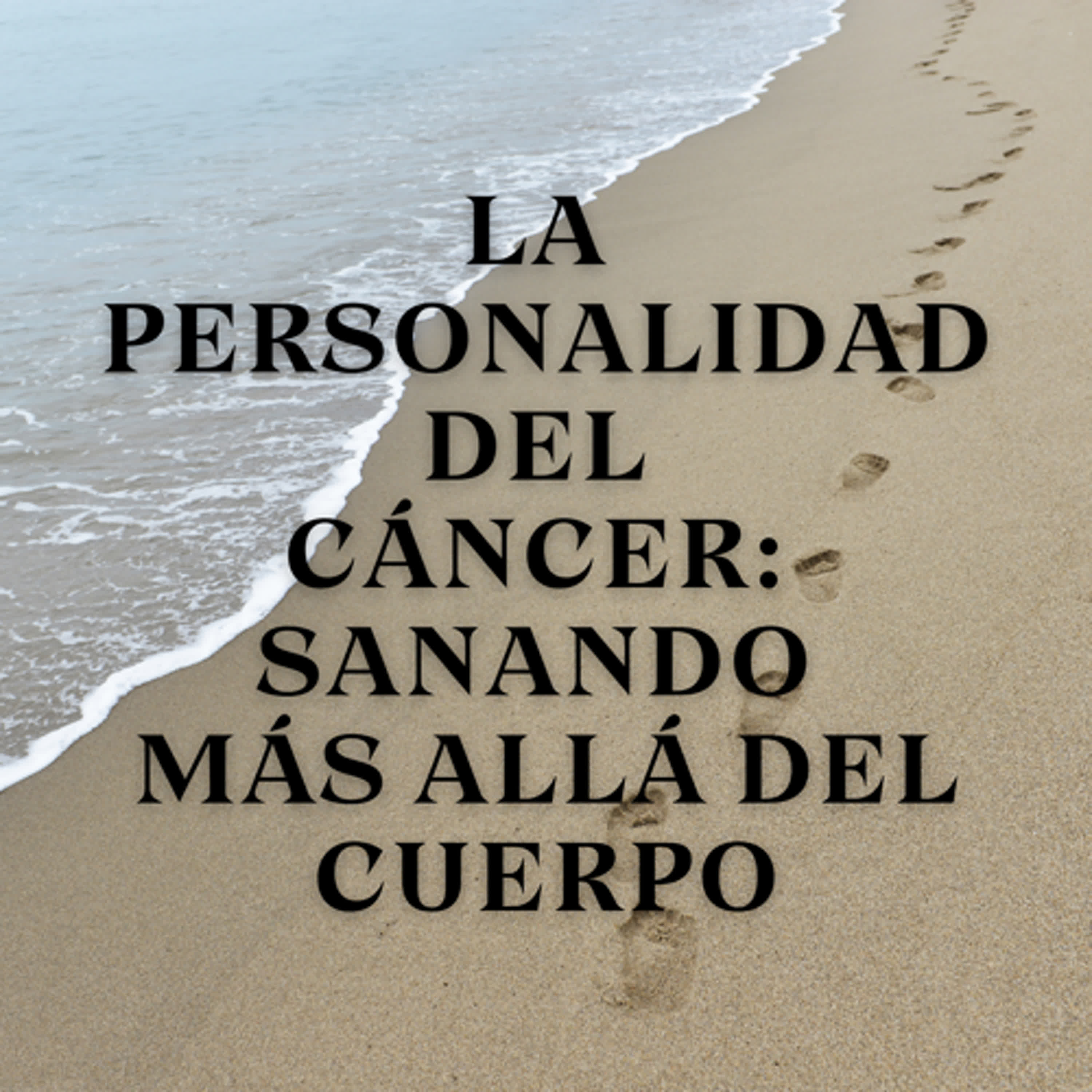 La Personalidad del Cáncer: Sanando Más Allá del Cuerpo episode artwork