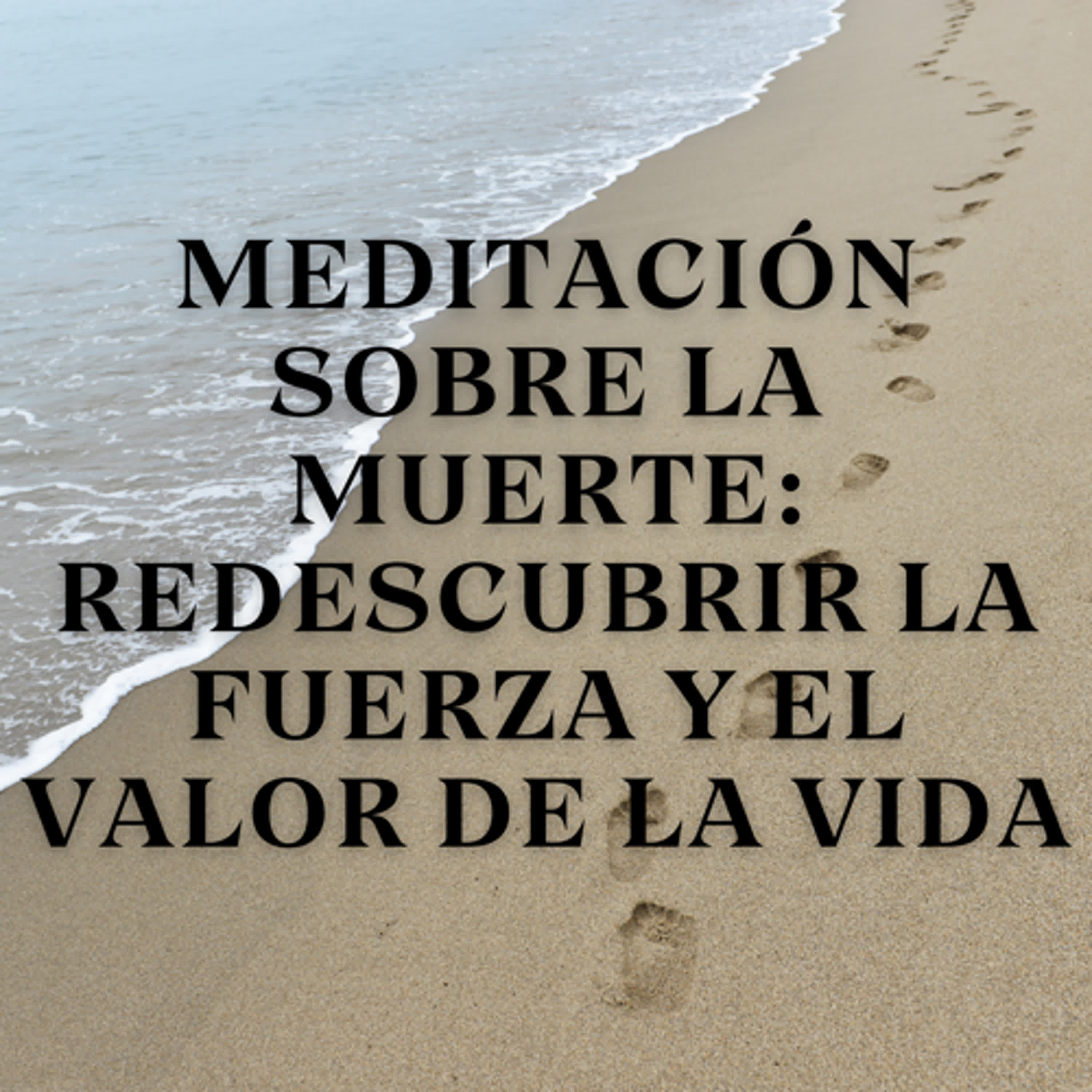 Meditación sobre la muerte: Redescubrir la fuerza y el valor de la vida episode artwork