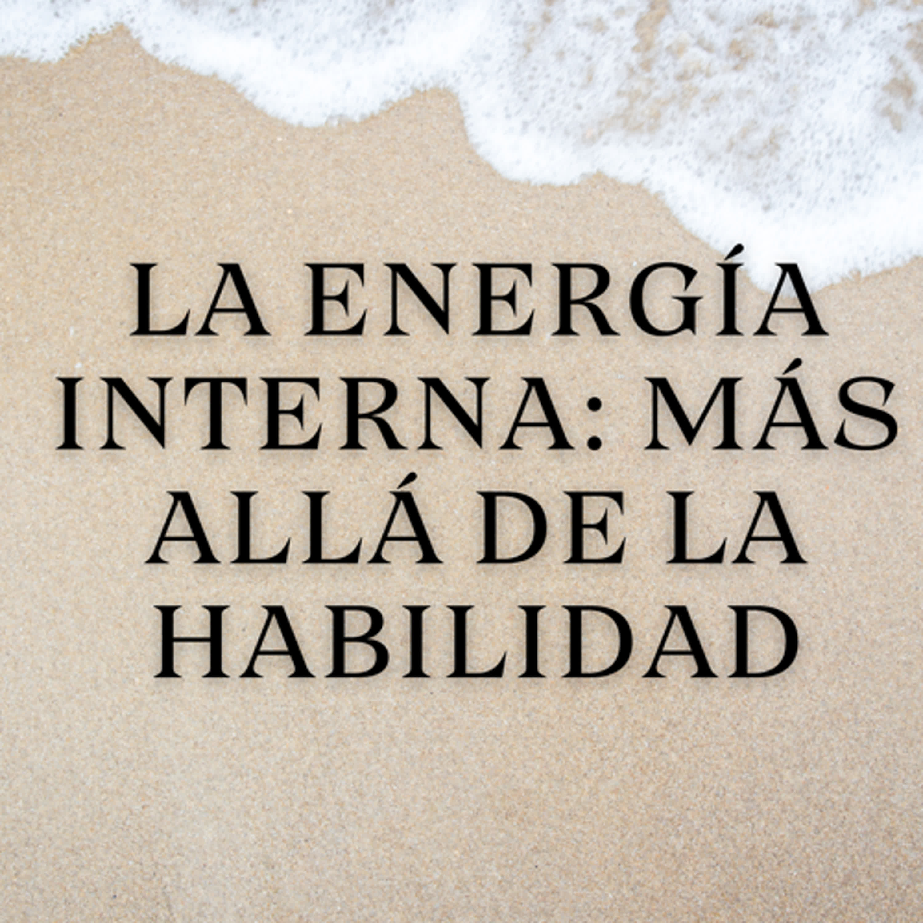 La Energía Interna: Más Allá de la Habilidad episode artwork