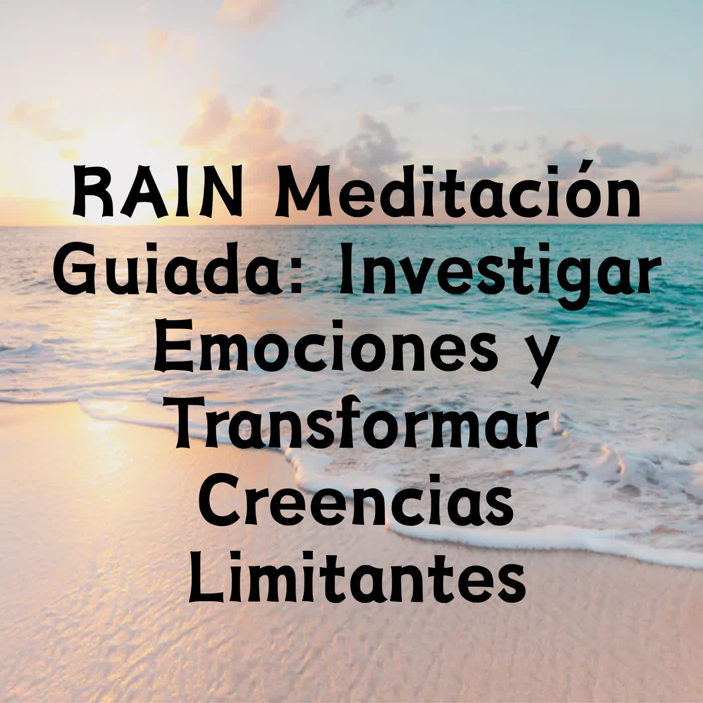 RAIN Meditación Guiada: Investigar Emociones y Transformar Creencias Limitantes episode artwork