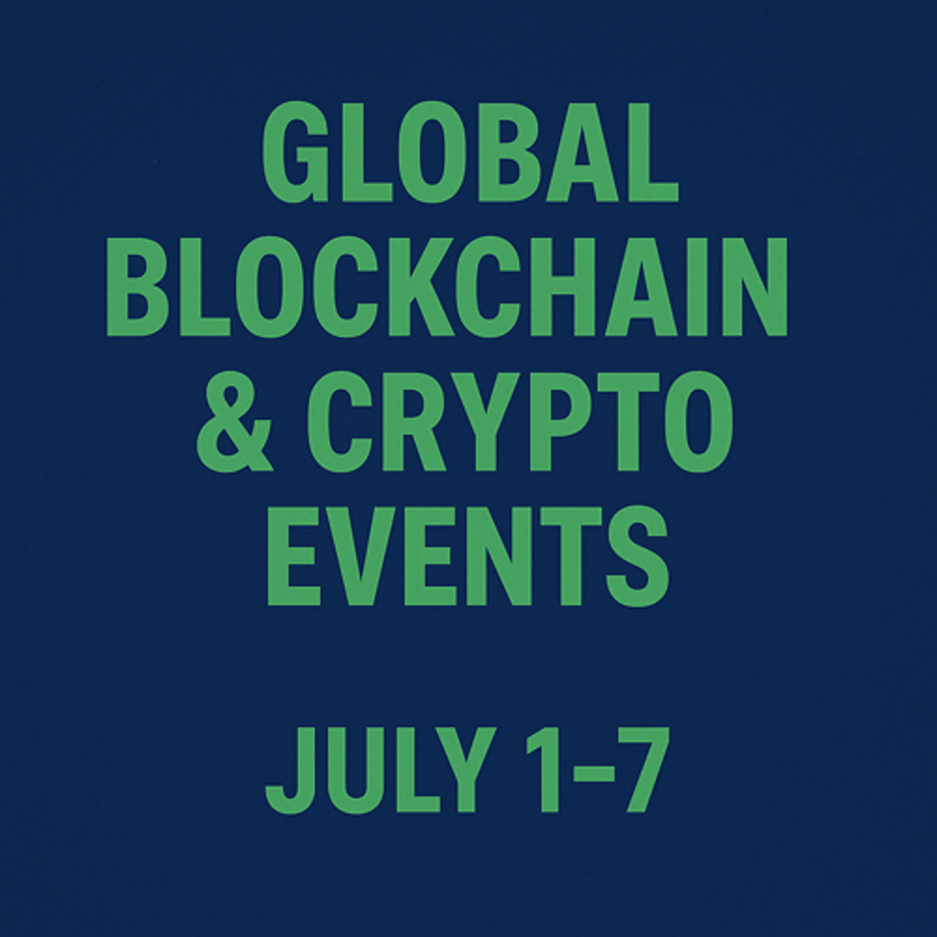 Global Blockchain & Crypto Events: July 1-7 - Podcast on Firstory