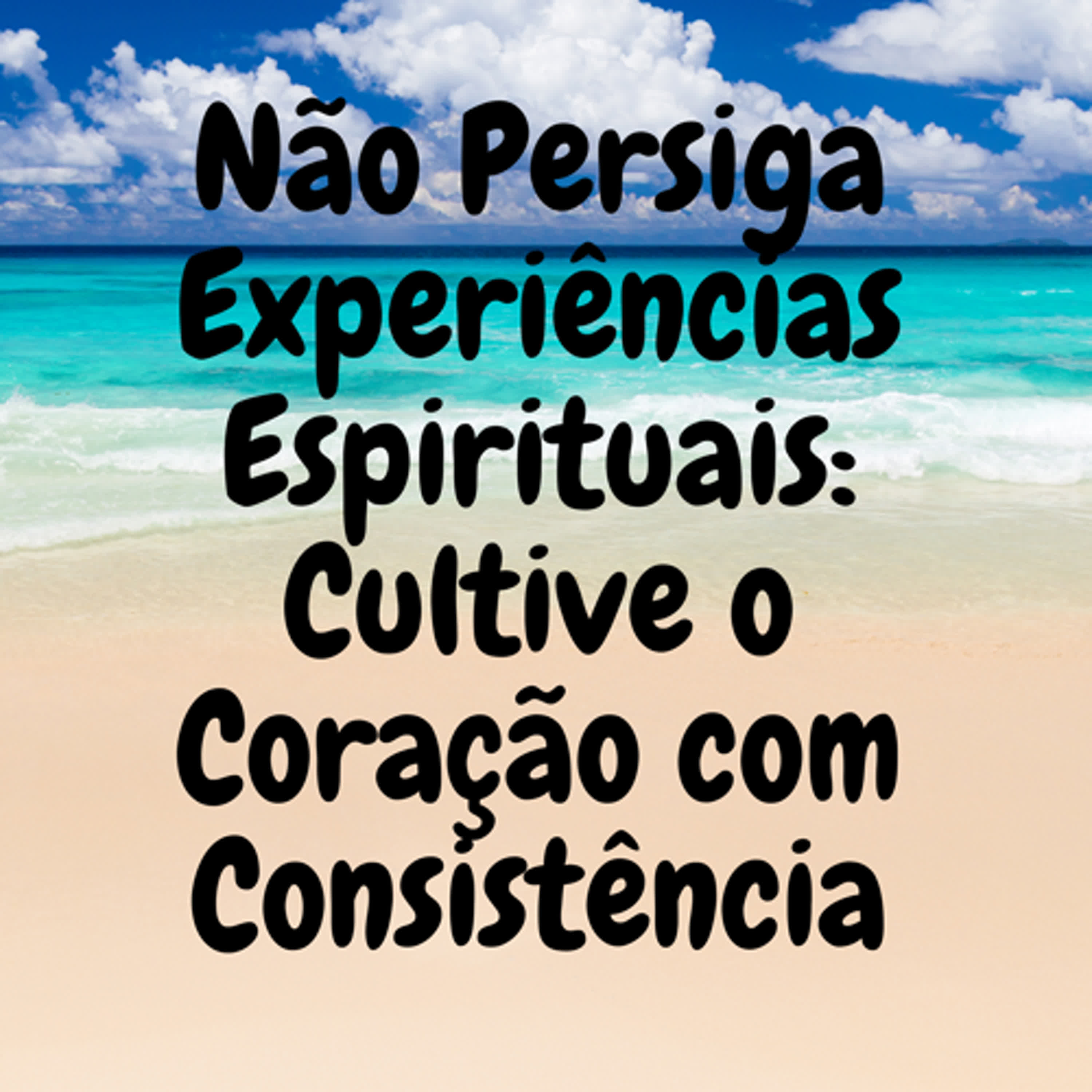 Não Persiga Experiências Espirituais: Cultive o Coração com Consistência episode artwork