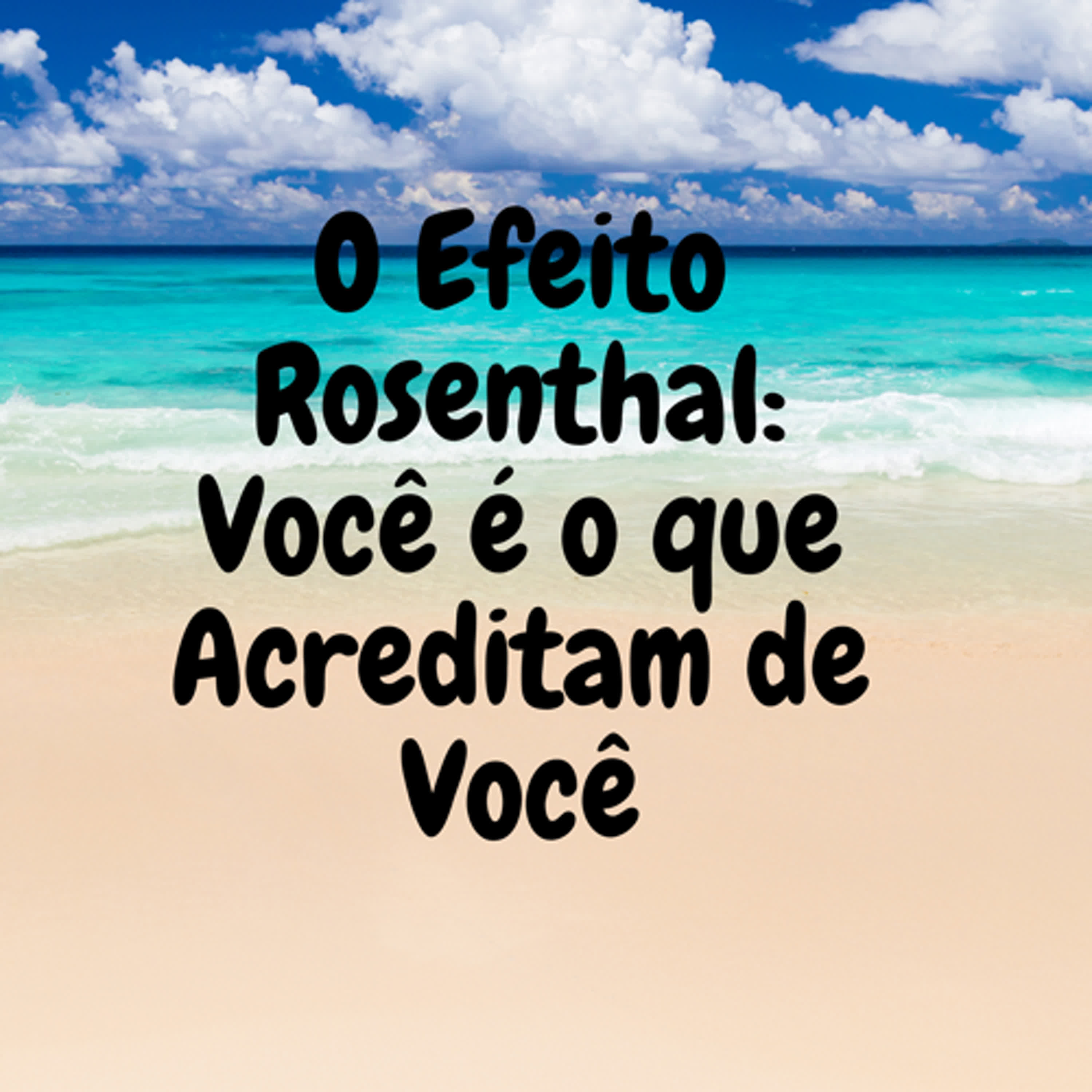 O Efeito Rosenthal: Você é o que Acreditam de Você episode artwork