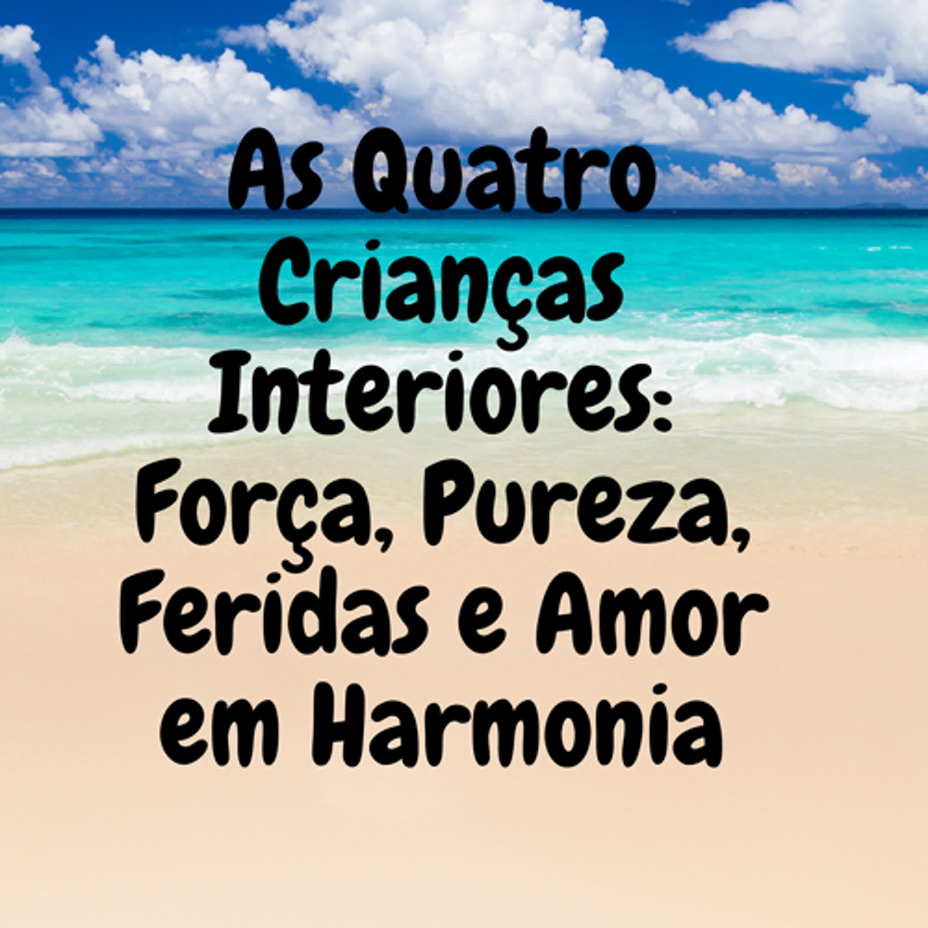 As Quatro Crianças Interiores: Força, Pureza, Feridas e Amor em Harmonia episode artwork