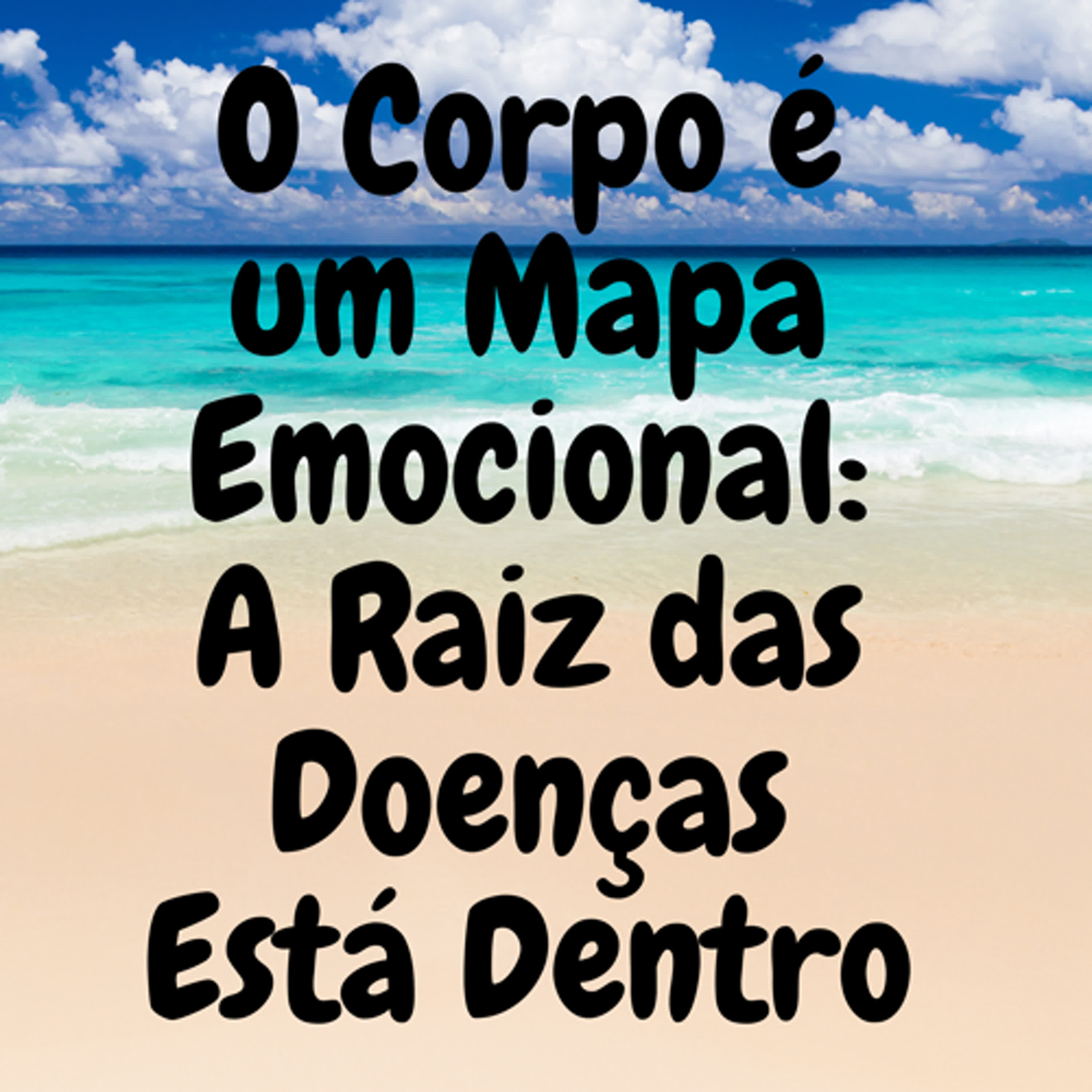 O Corpo é um Mapa Emocional: A Raiz das Doenças Está Dentro episode artwork