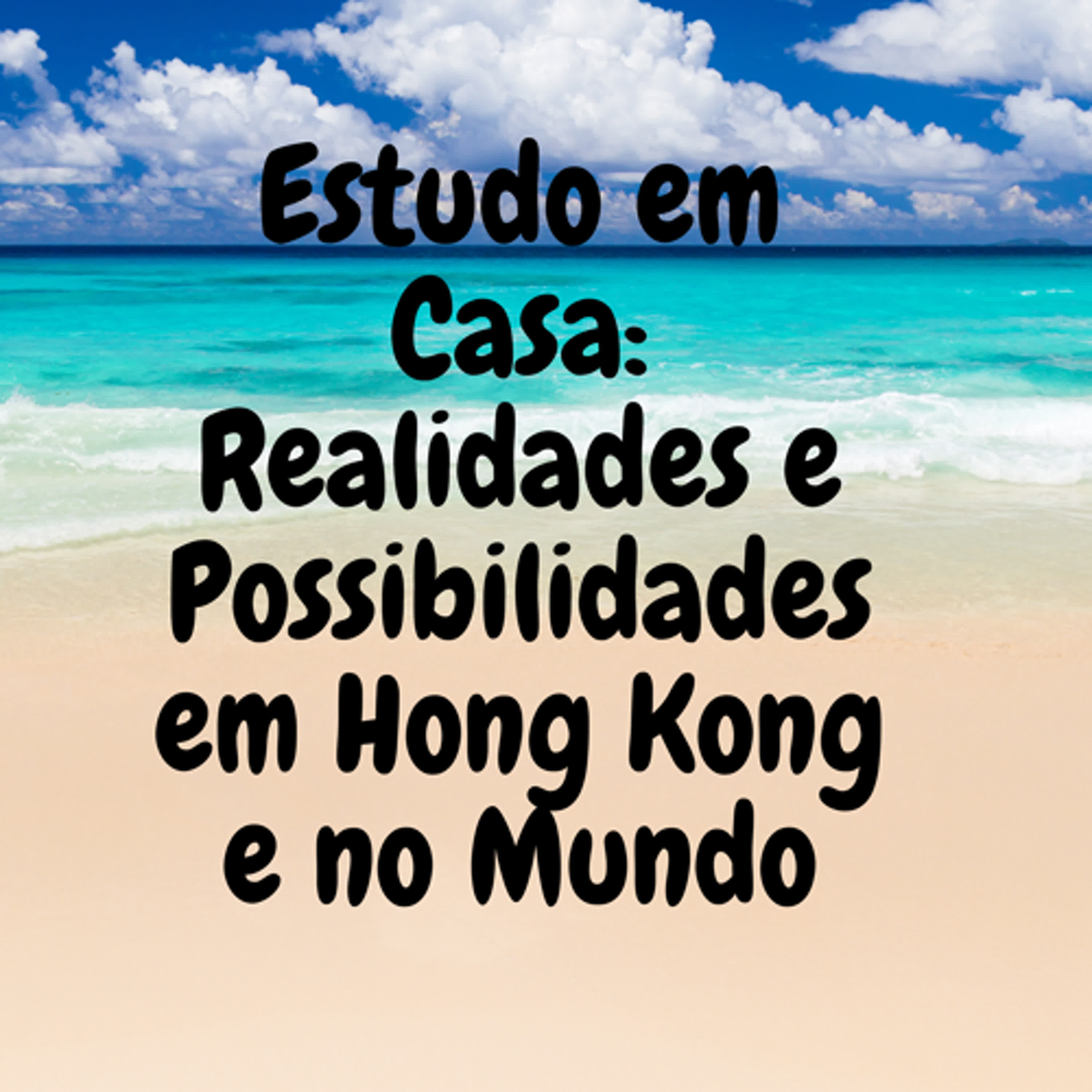 Estudo em Casa: Realidades e Possibilidades em Hong Kong e no Mundo episode artwork