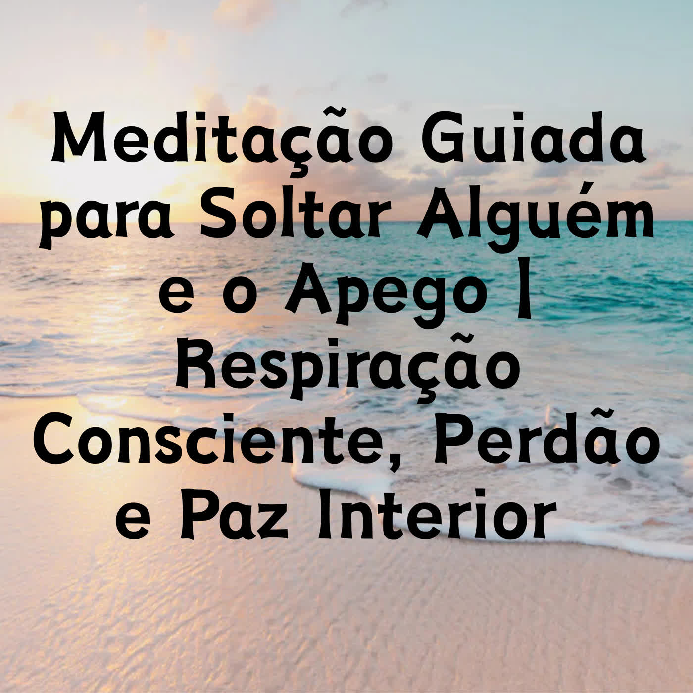 Meditação Guiada para Soltar Alguém e o Apego | Respiração Consciente, Perdão e Paz Interior episode artwork