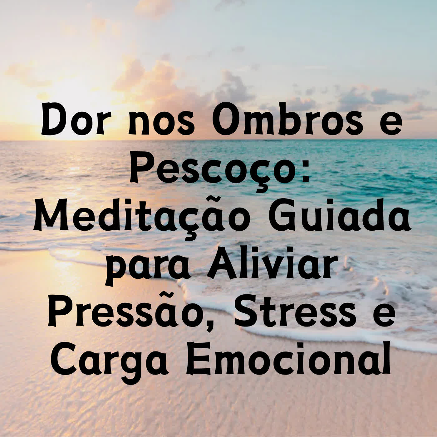 Dor nos Ombros e Pescoço: Meditação Guiada para Aliviar Pressão, Stress e Carga Emocional episode artwork